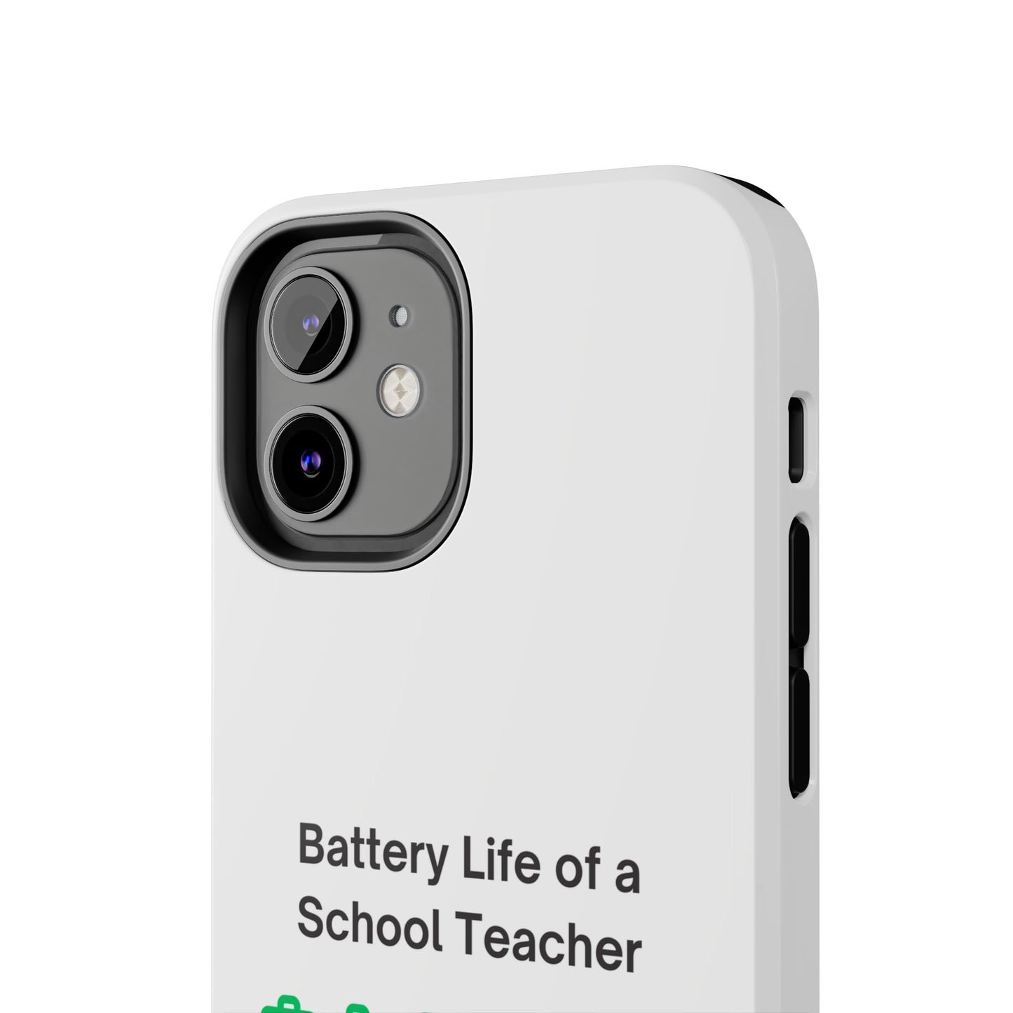 Battery Life of a School Teacher - Tough iPhone Cases - Choose your Size