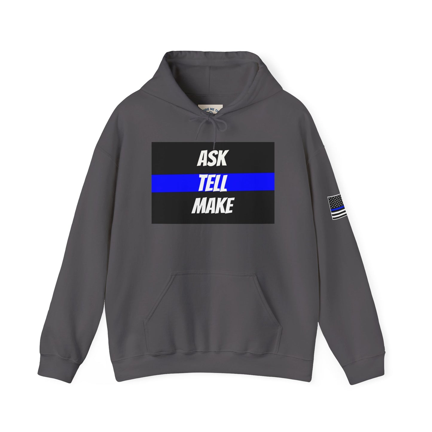 ASK, TELL, MAKE - Blue Line Hoodie, Unisex Heavy Blend Hooded Sweatshirt, Police Support Apparel, Law Enforcement Gear, Gift for First Responders.