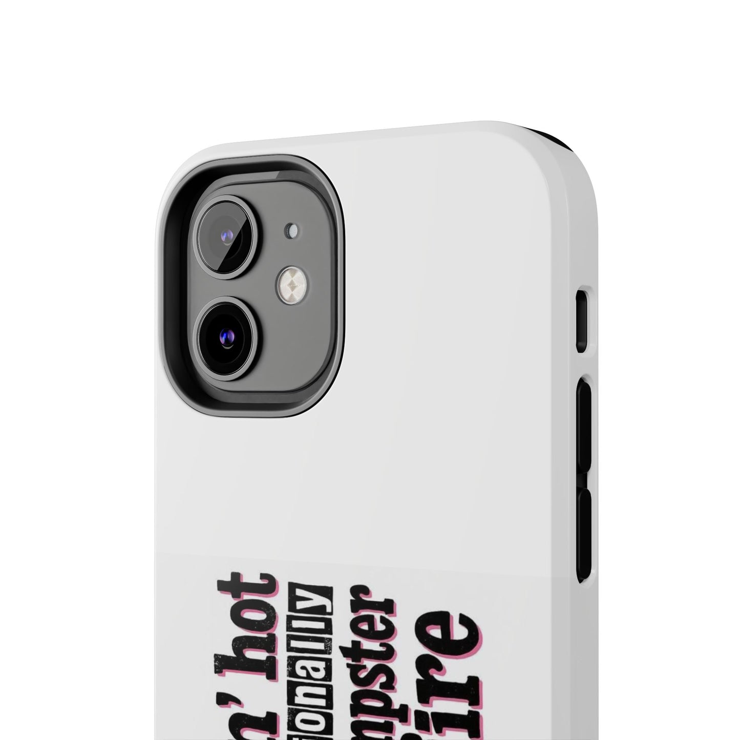 Smoking’ hot but emotionally a dumpster fire - Tough iPhone Cases - Choose your Size