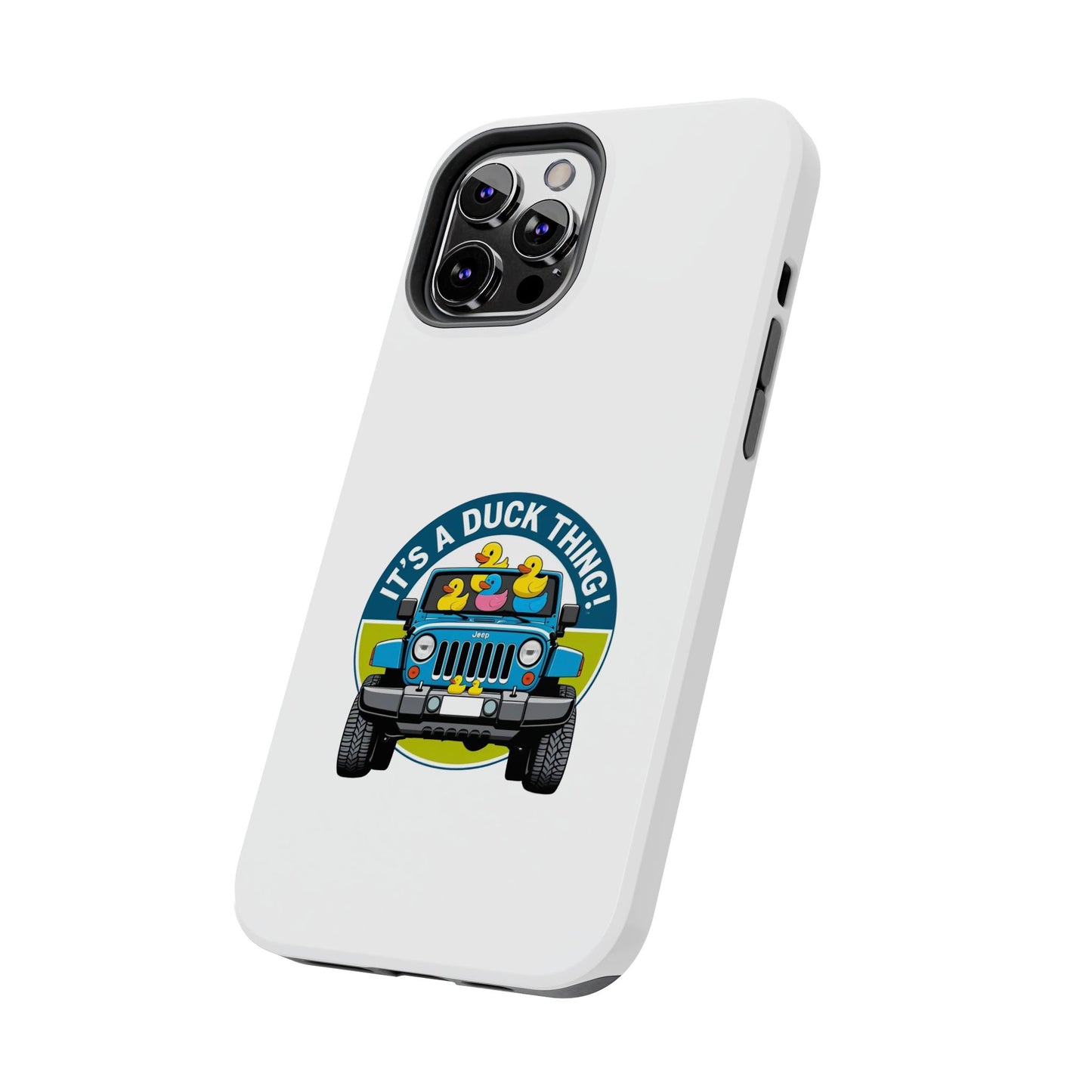 It’s a Duck Thing - Tough iPhone Cases - Choose your Size