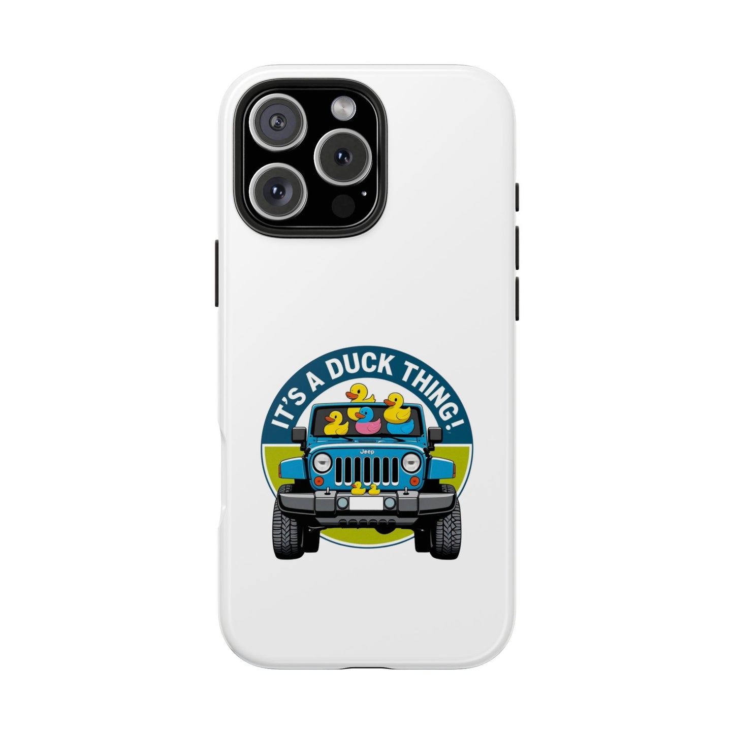 It’s a Duck Thing - Tough iPhone Cases - Choose your Size