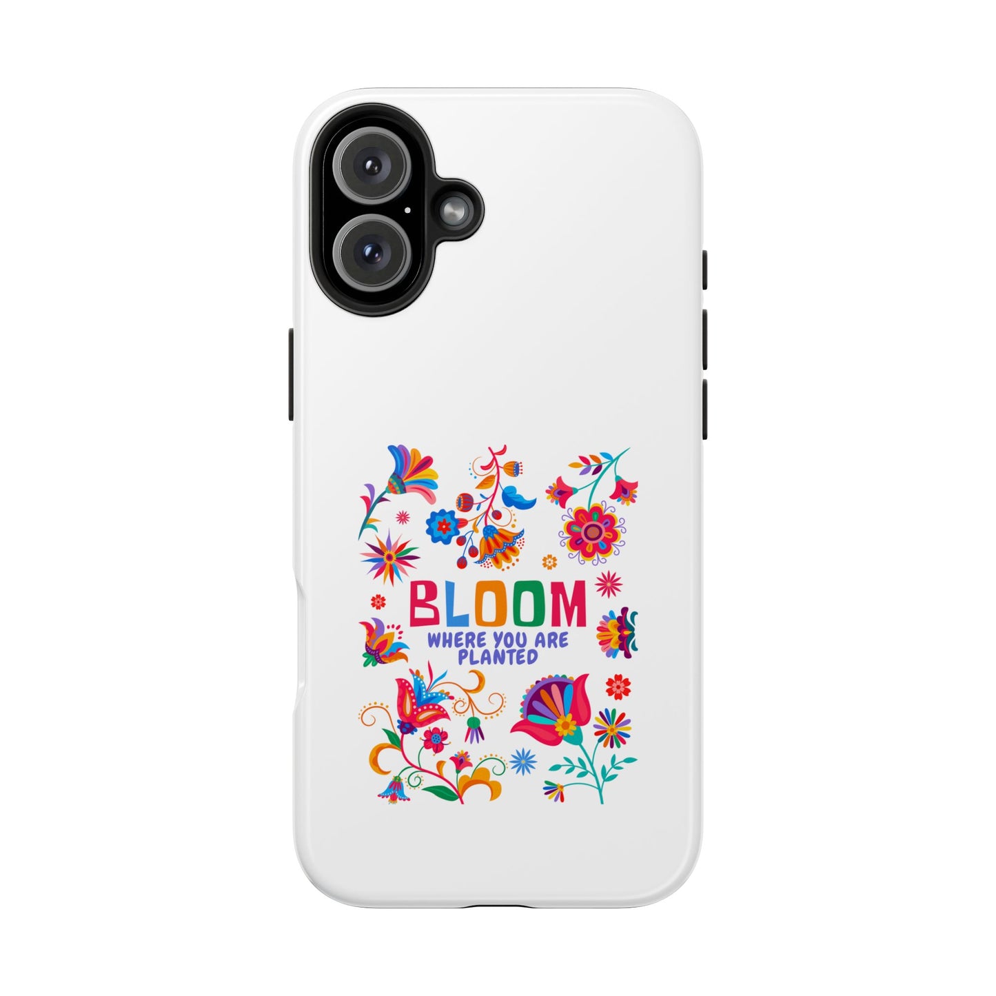 Bloom Where You are Planted - Tough iPhone Cases - Choose your Size