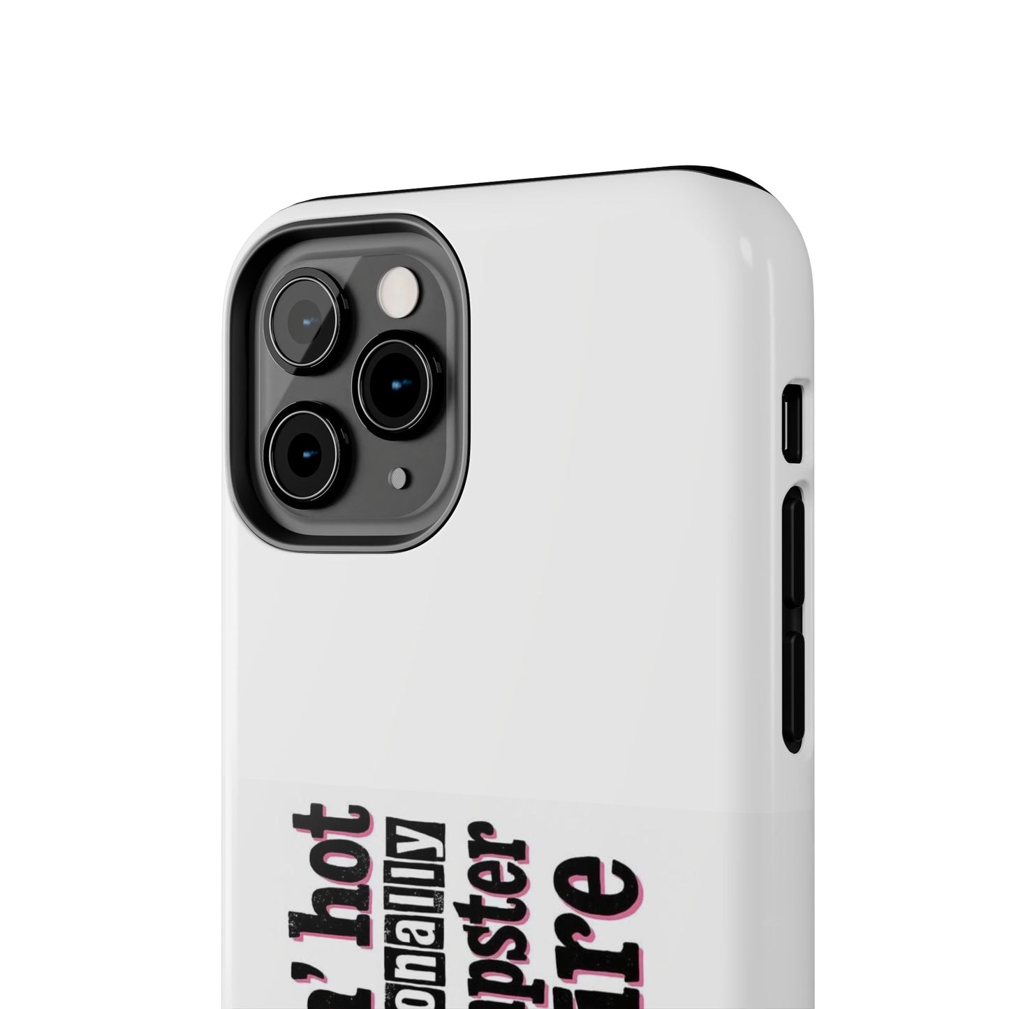 Smokin’ hot but emotionally a dumpster fire - Tough iPhone Cases - Choose your Size