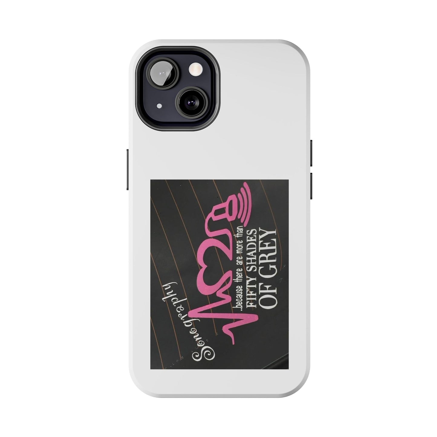 Sonography because there are more than 50 Shades Of Gray - Tough iPhone Cases - Choose your Size