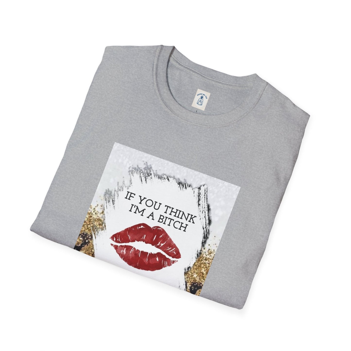 If You Think I’m a Bitch You Should See My Asshole Meet My Asshole Husband - Unisex Softstyle T-Shirt