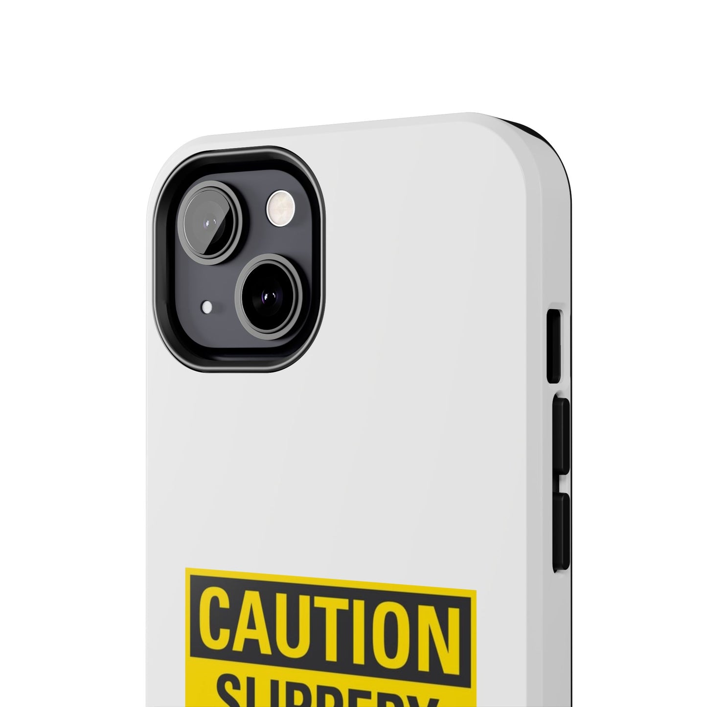 Caution Slippery When Wet- Tough iPhone Cases - Choose your Size