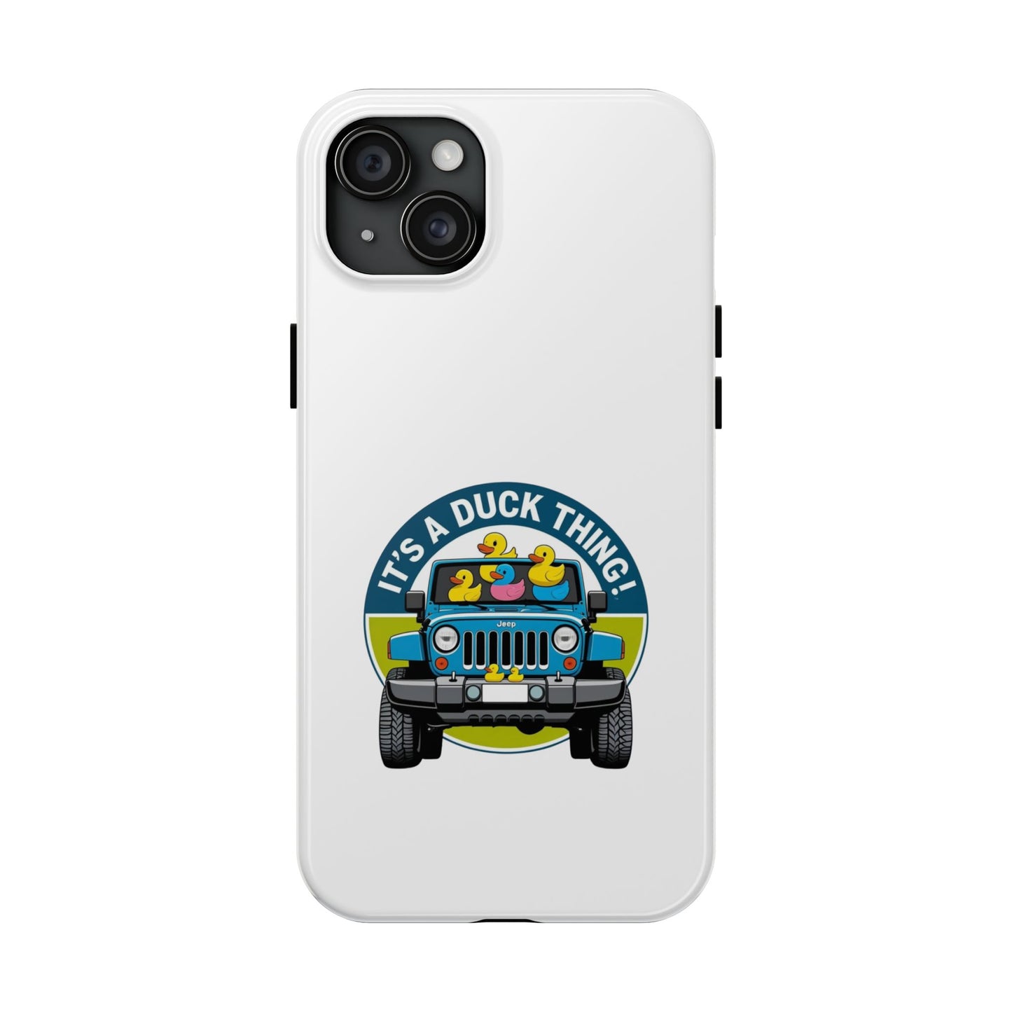 It’s a Duck Thing - Tough iPhone Cases - Choose your Size