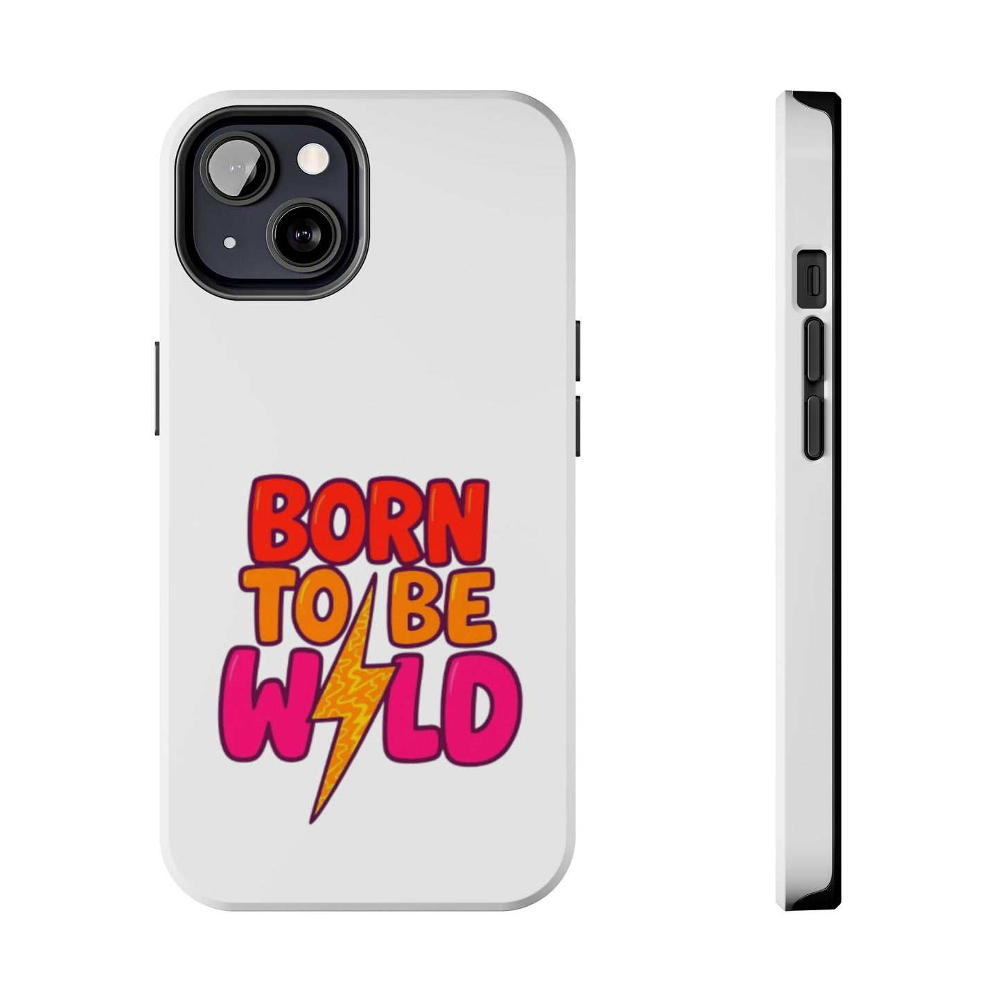 BORN TO BE WILD - Tough iPhone Cases - Choose your Size