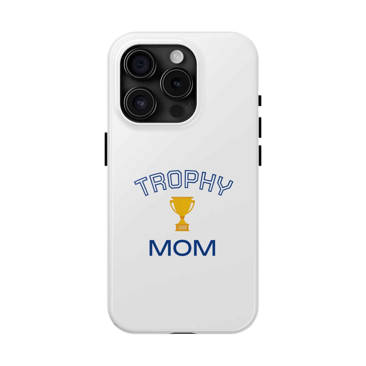 Trophy Mom - Tough iPhone Cases - Choose your Size