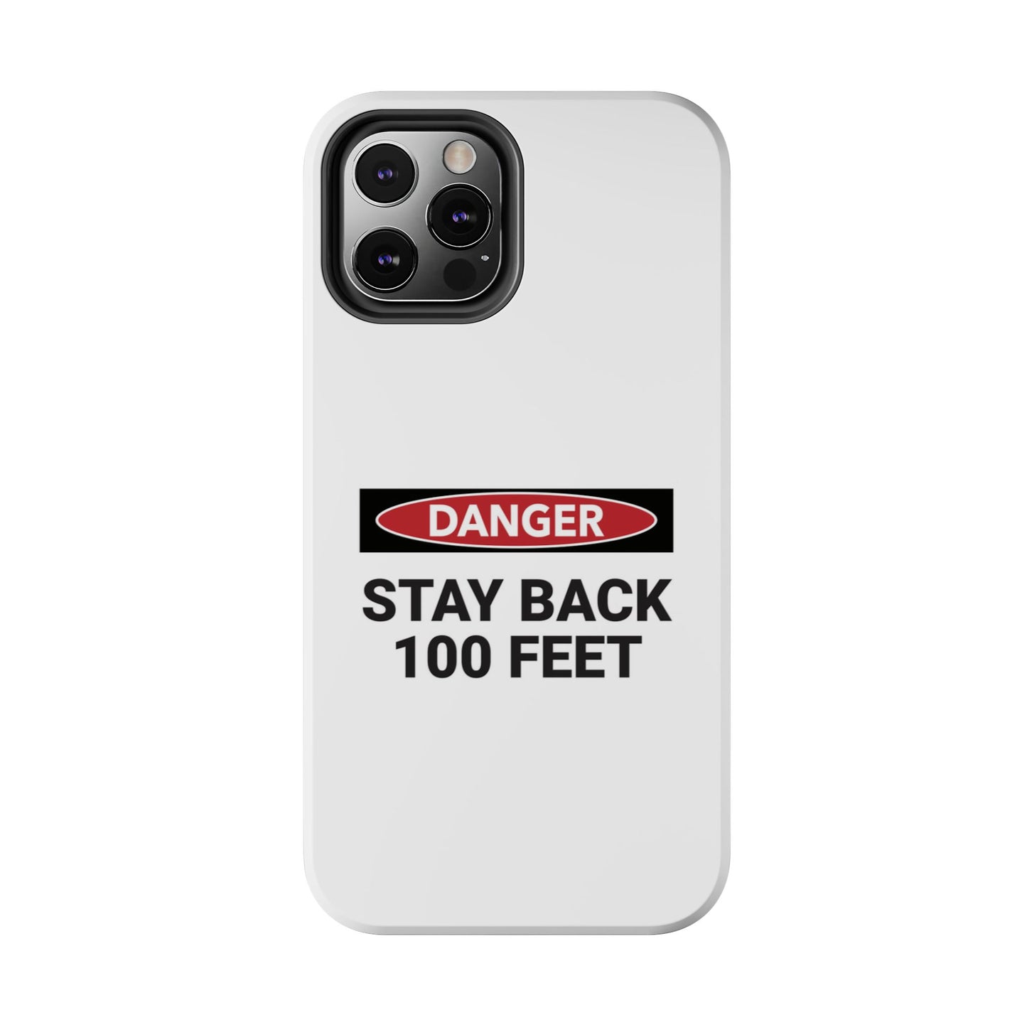 Danger Stay Back 100 Feet - Tough iPhone Cases - Choose your Size