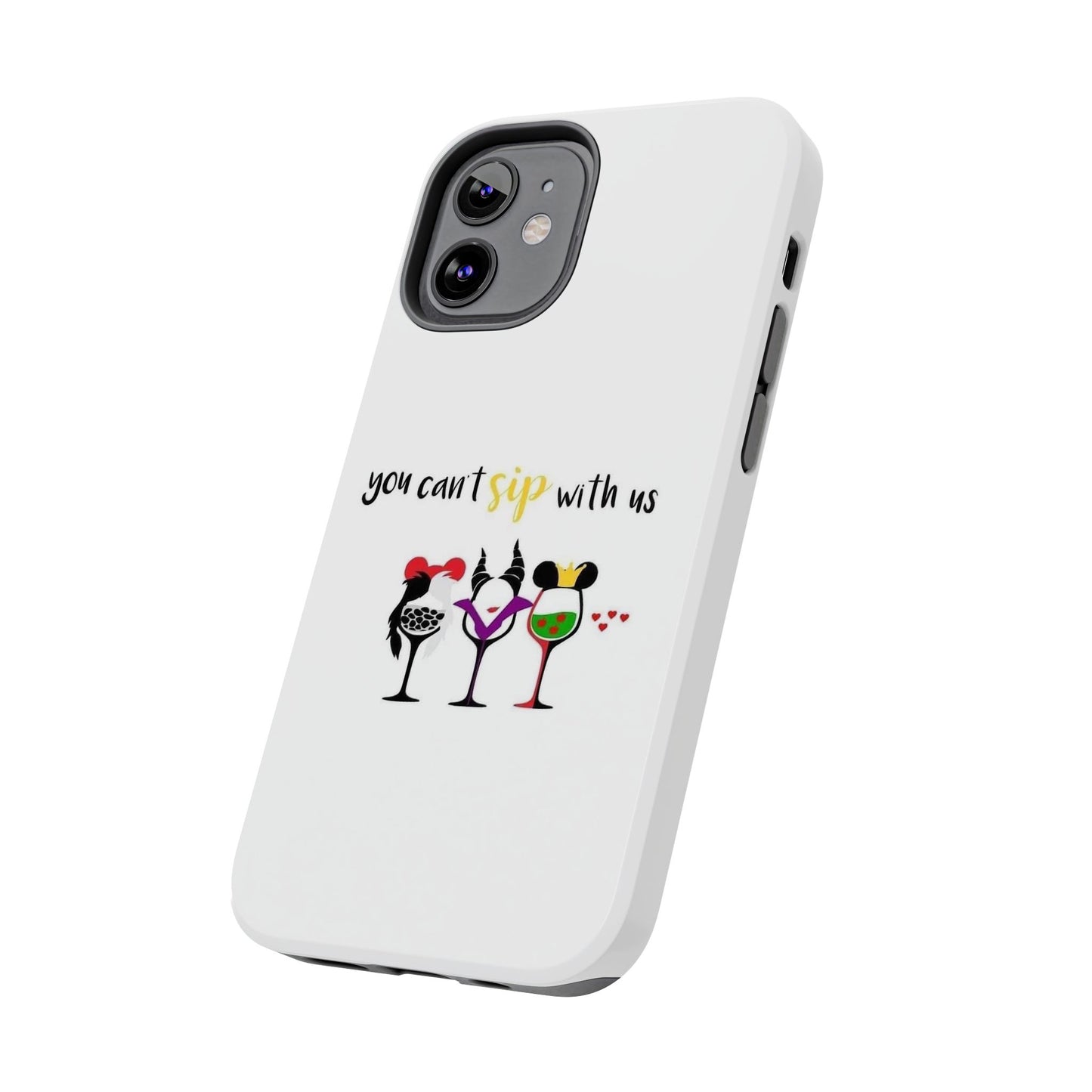 You Can’t Sip With Us - Tough iPhone Cases - Choose your Size