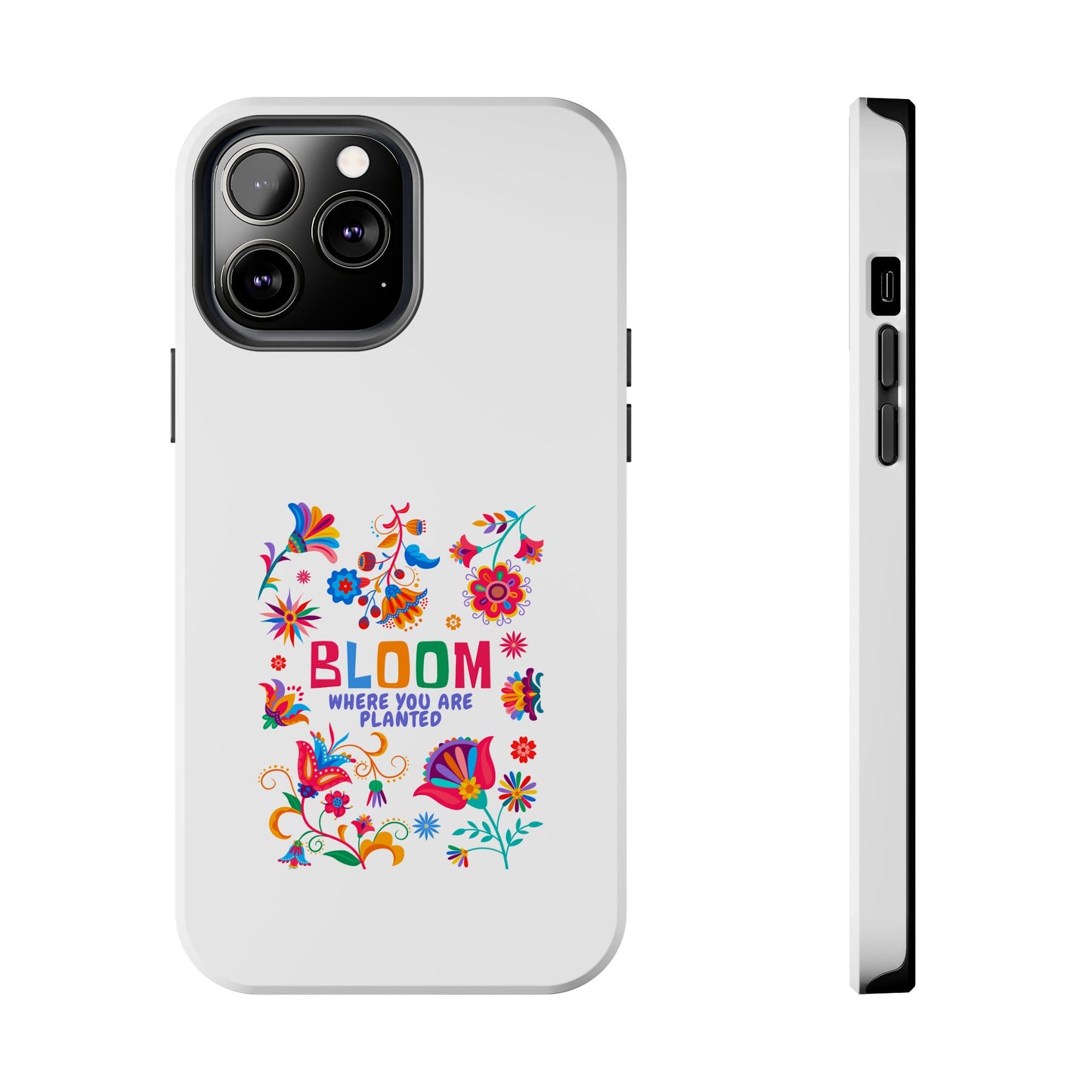 Bloom Where You are Planted - Tough iPhone Cases - Choose your Size