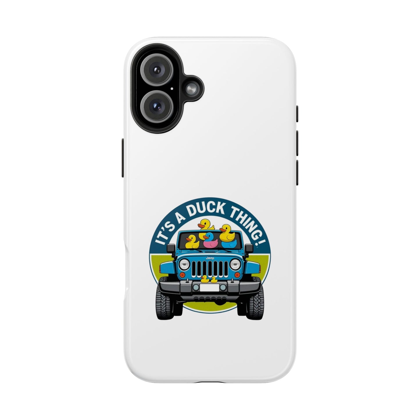 It’s a Duck Thing - Tough iPhone Cases - Choose your Size