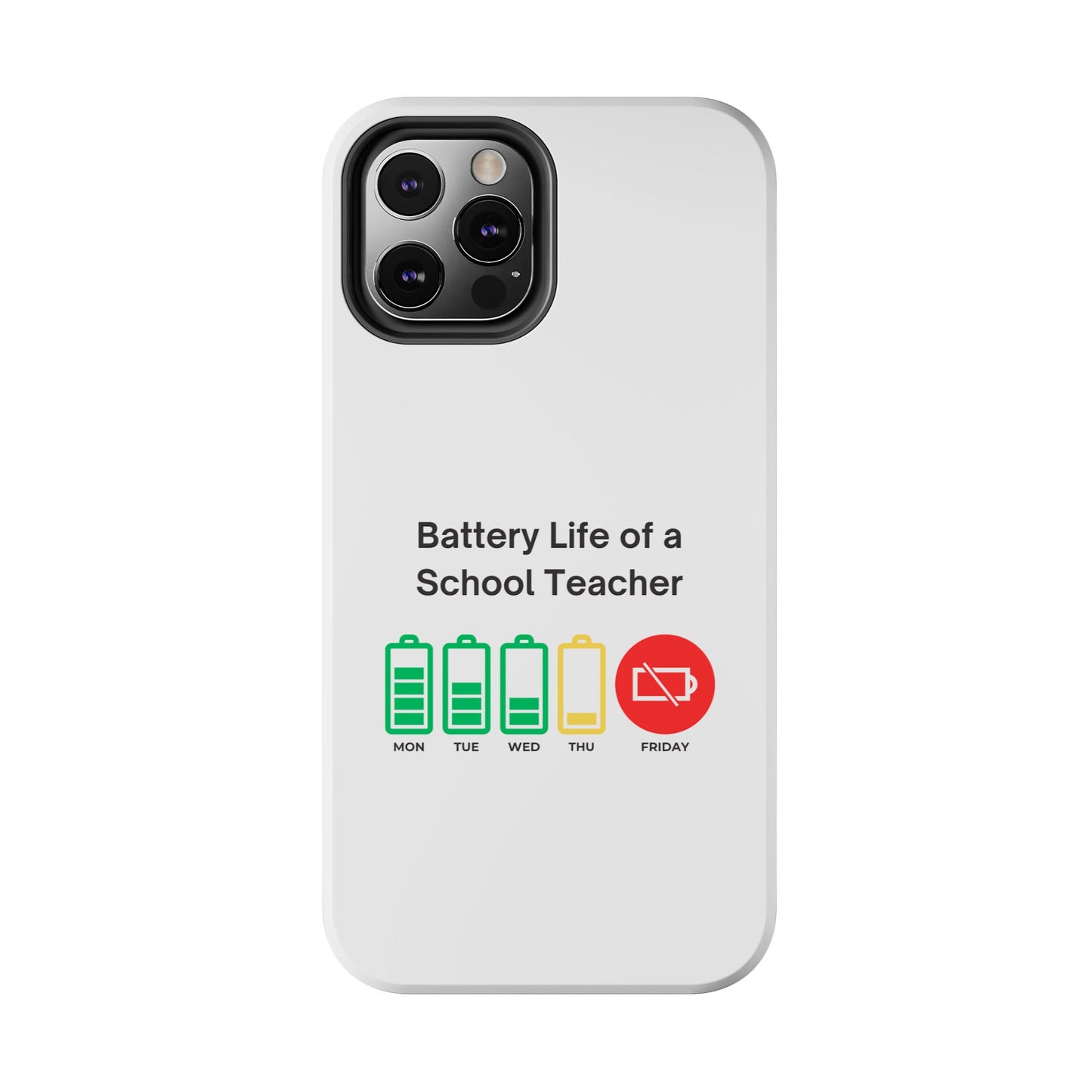 Battery Life of a School Teacher - Tough iPhone Cases - Choose your Size