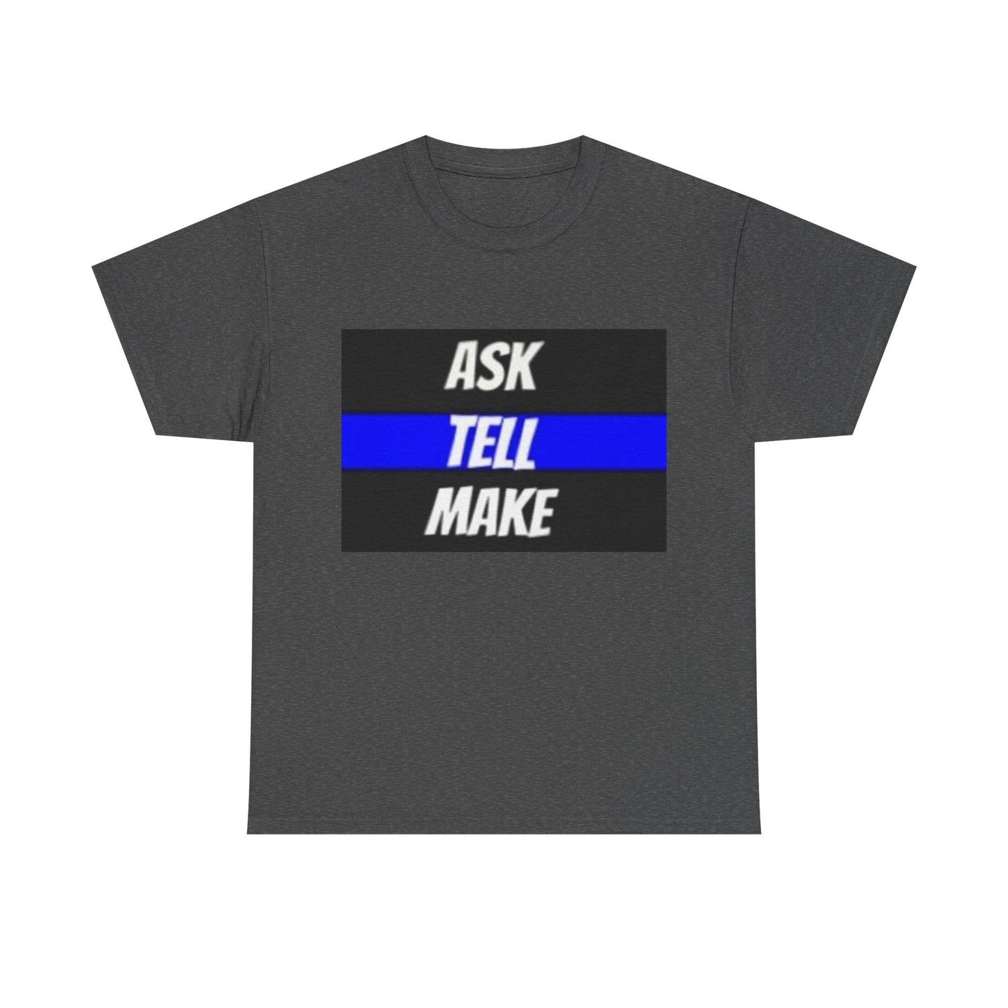 ASK, TELL, MAKE Thin Blue Line - Unisex Heavy Cotton Tee