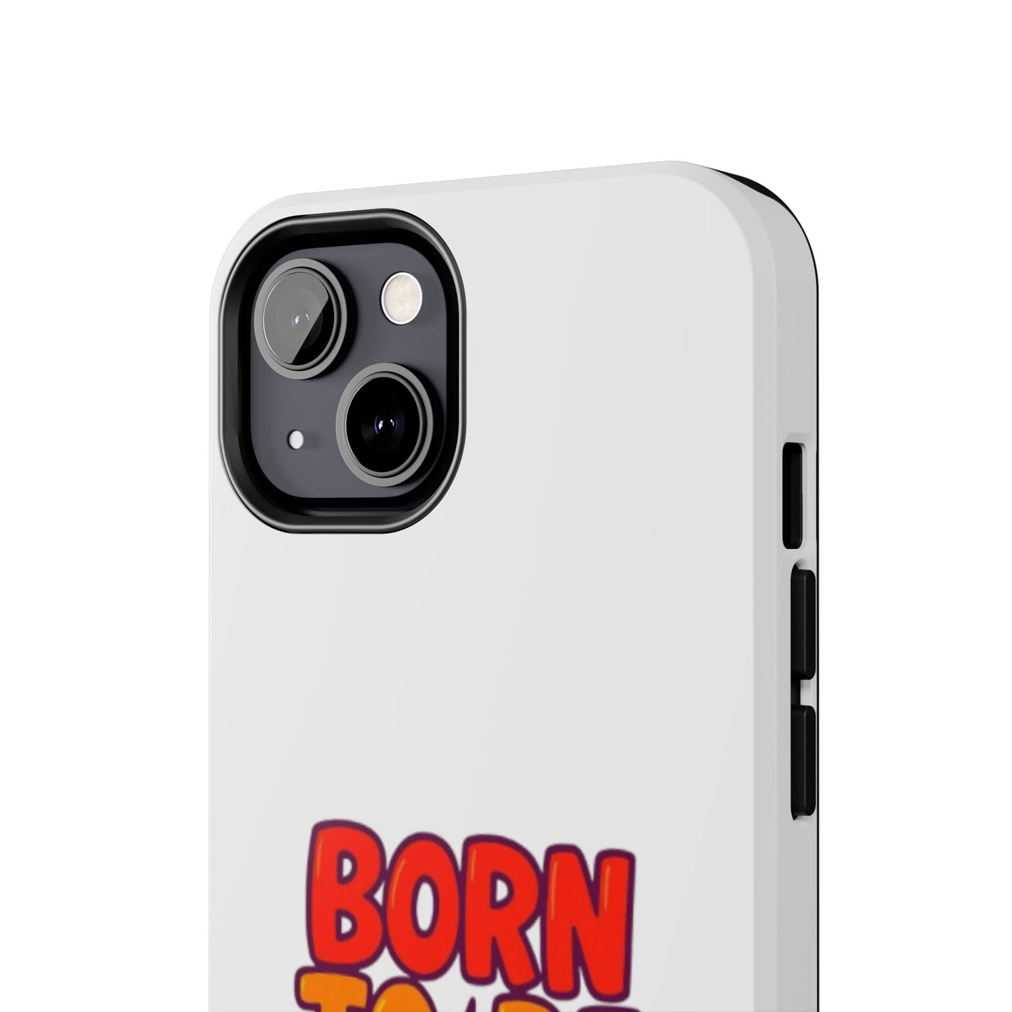 BORN TO BE WILD - Tough iPhone Cases - Choose your Size
