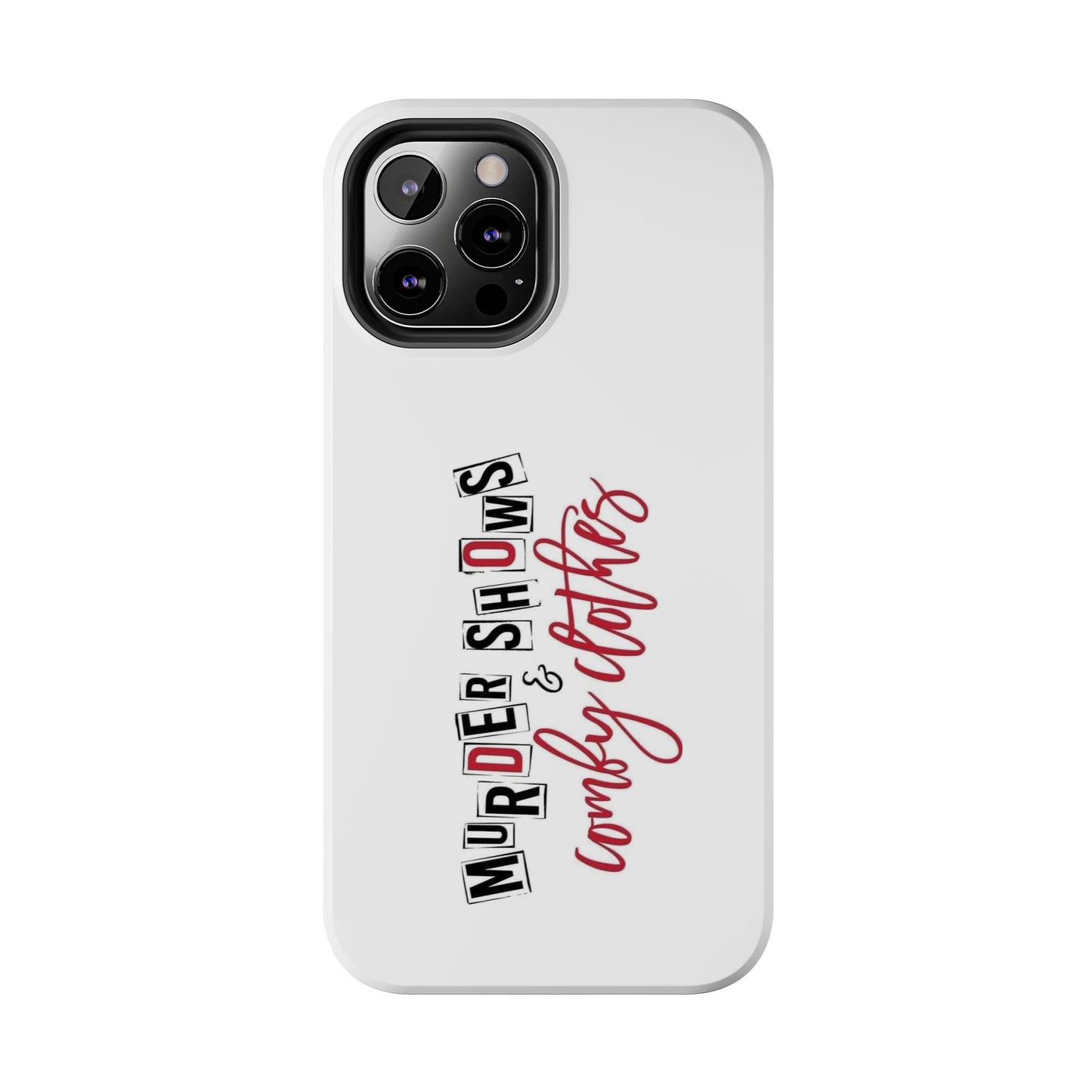 MURDER SHOWS & comfy clothes - Tough iPhone Cases - Choose your Size