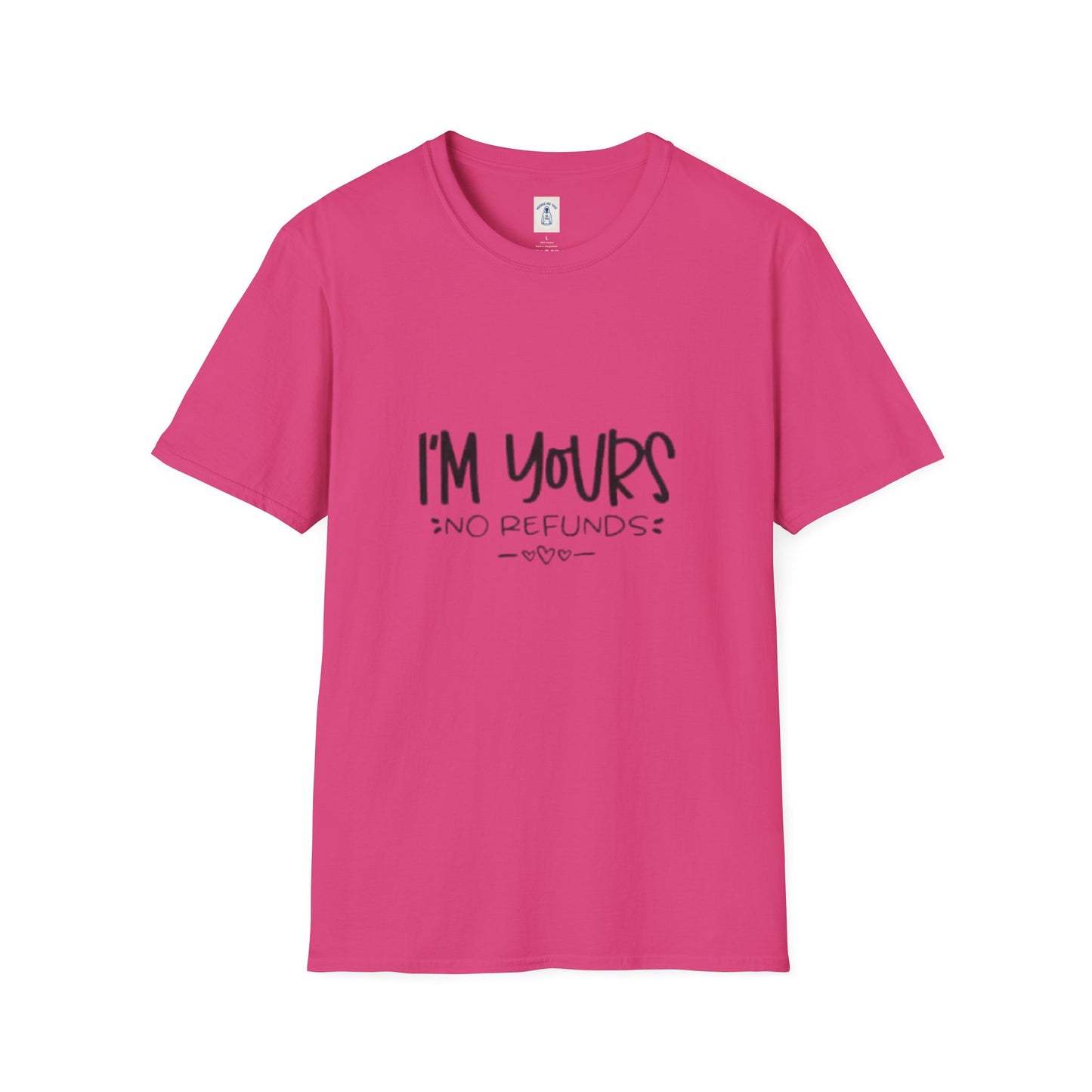 I’m Yours No Refunds - Unisex Softstyle T-Shirt