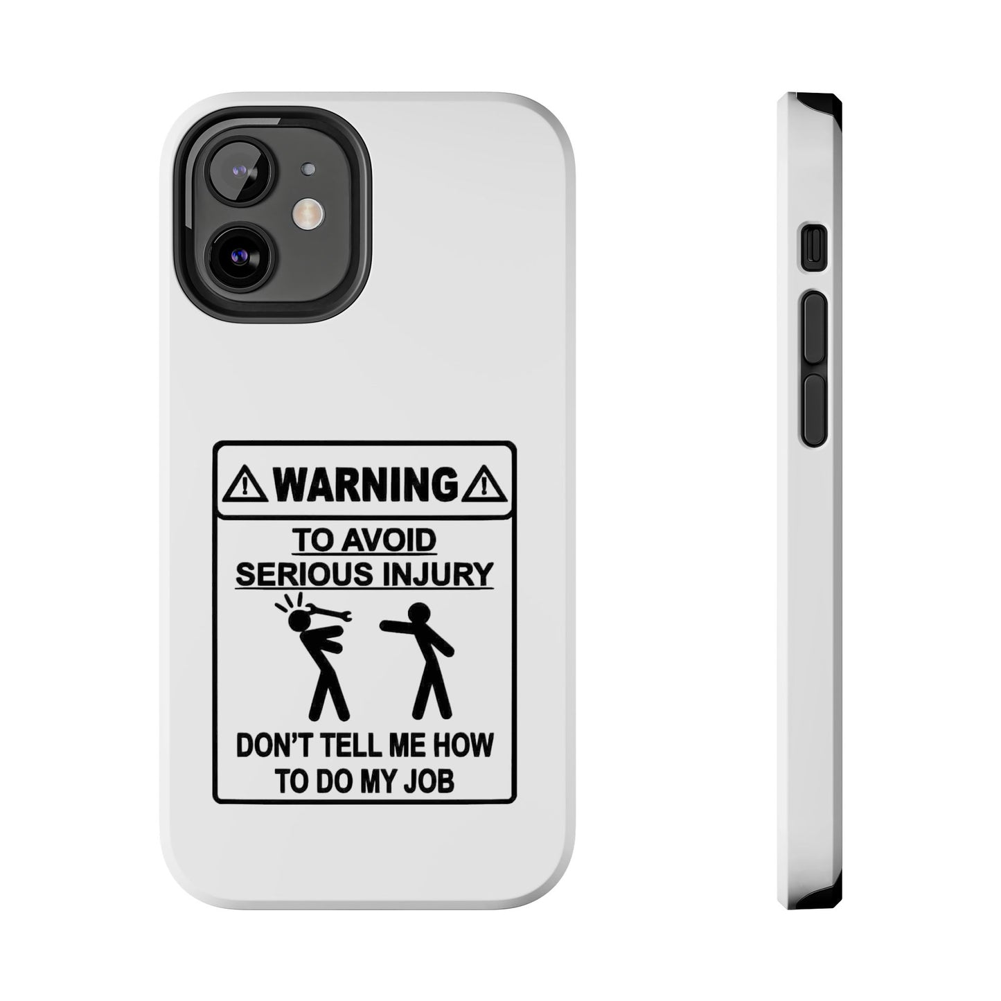 WARNING TO AVOID SERIOUS INJURY DON’T TELL MEMHOW TO DO MY JOB - Tough iPhone Cases - Choose your Size