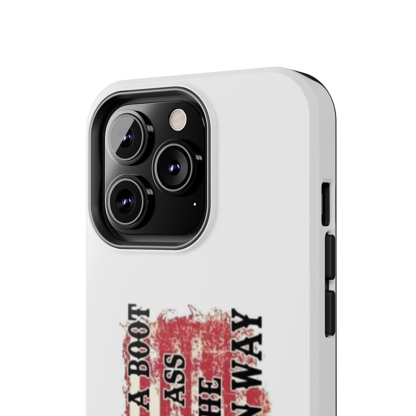 WE’LL PUT A BOOT IN YOUR ASS IT’S THE AMERICAN WAY - Tough iPhone Cases - Choose your Size