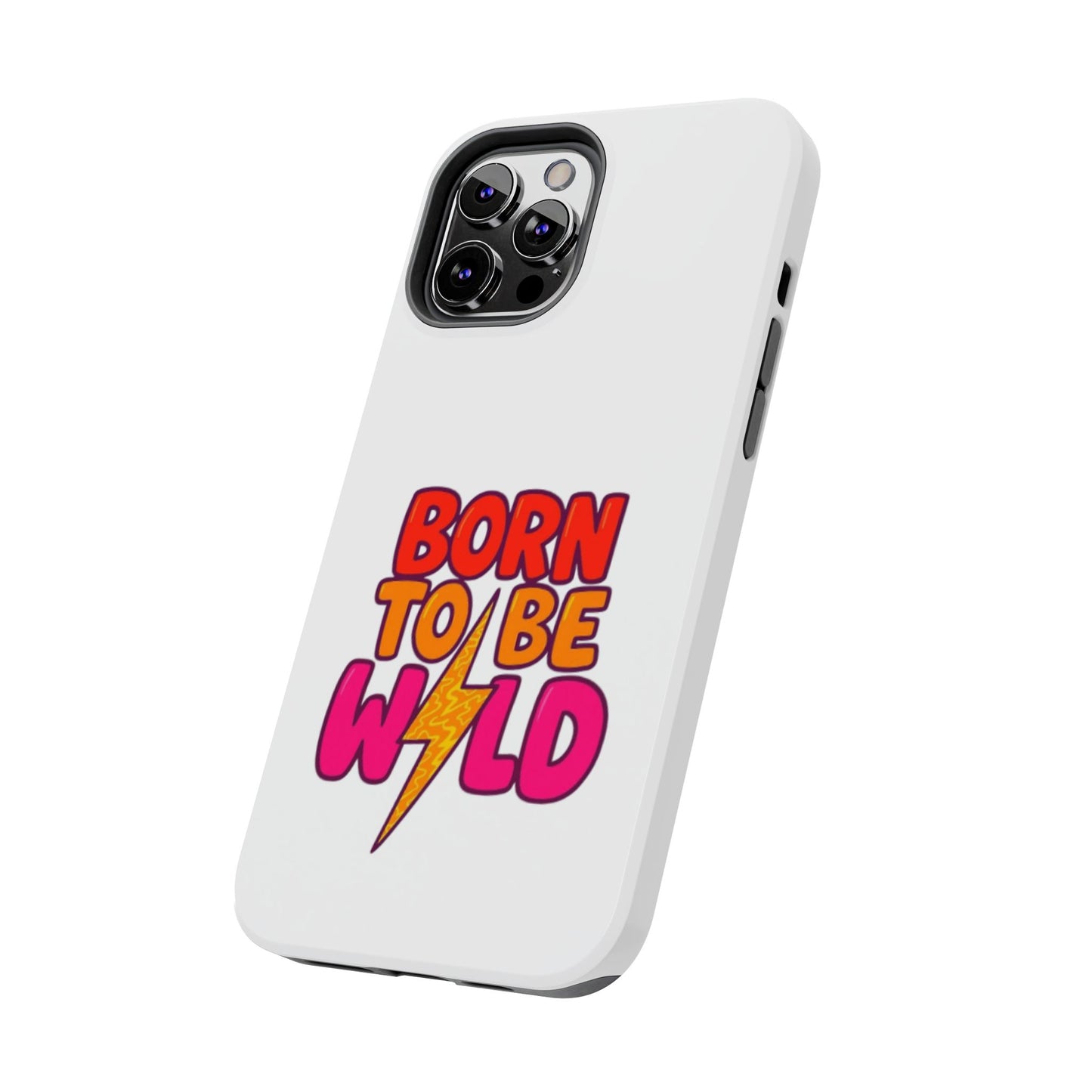 BORN TO BE WILD - Tough iPhone Cases - Choose your Size