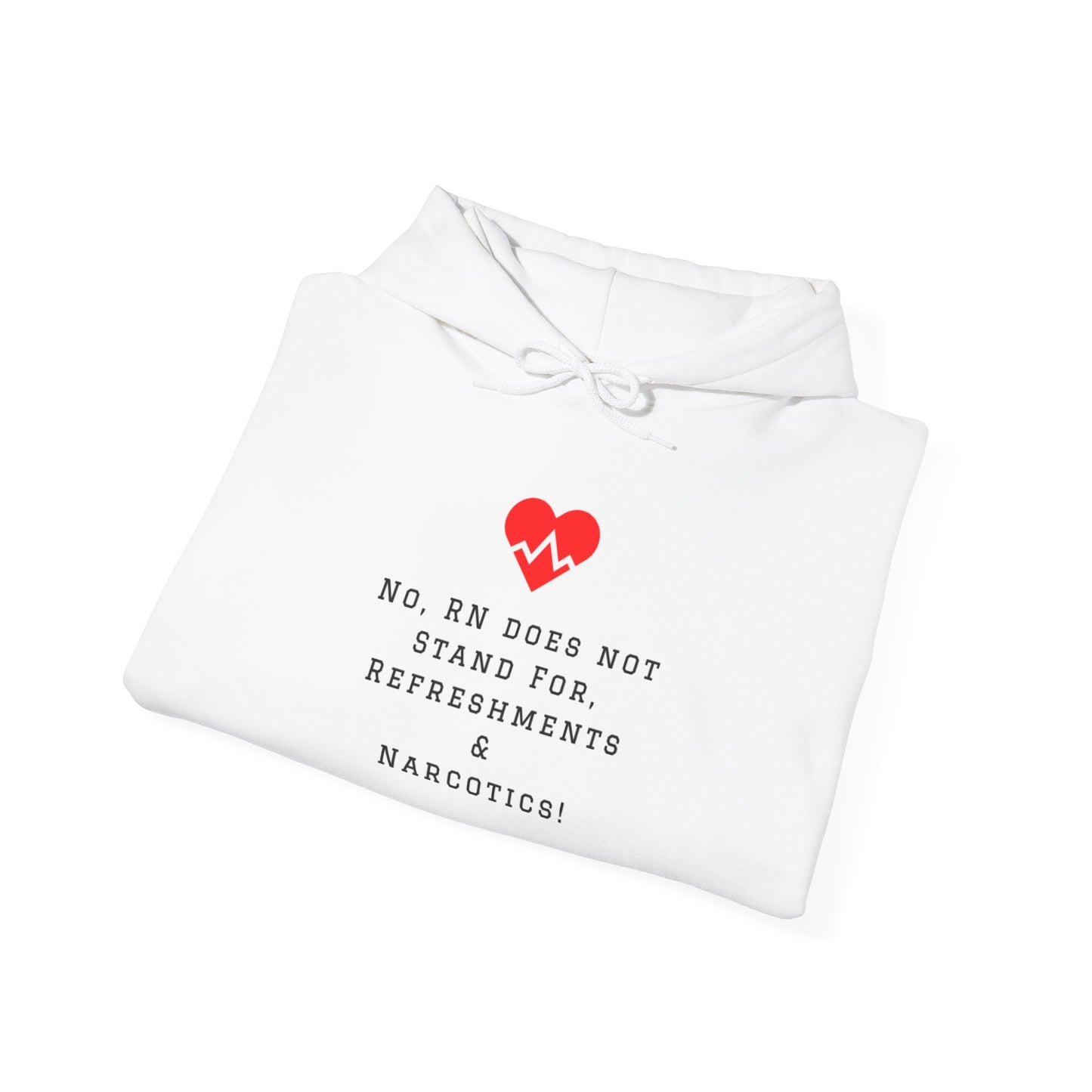 Nurse Humor Hoodie - No RN Does Not Stand for Refreshments & Narcotics, Funny Gift for Nurses, Cozy Sweatshirt for Healthcare Workers