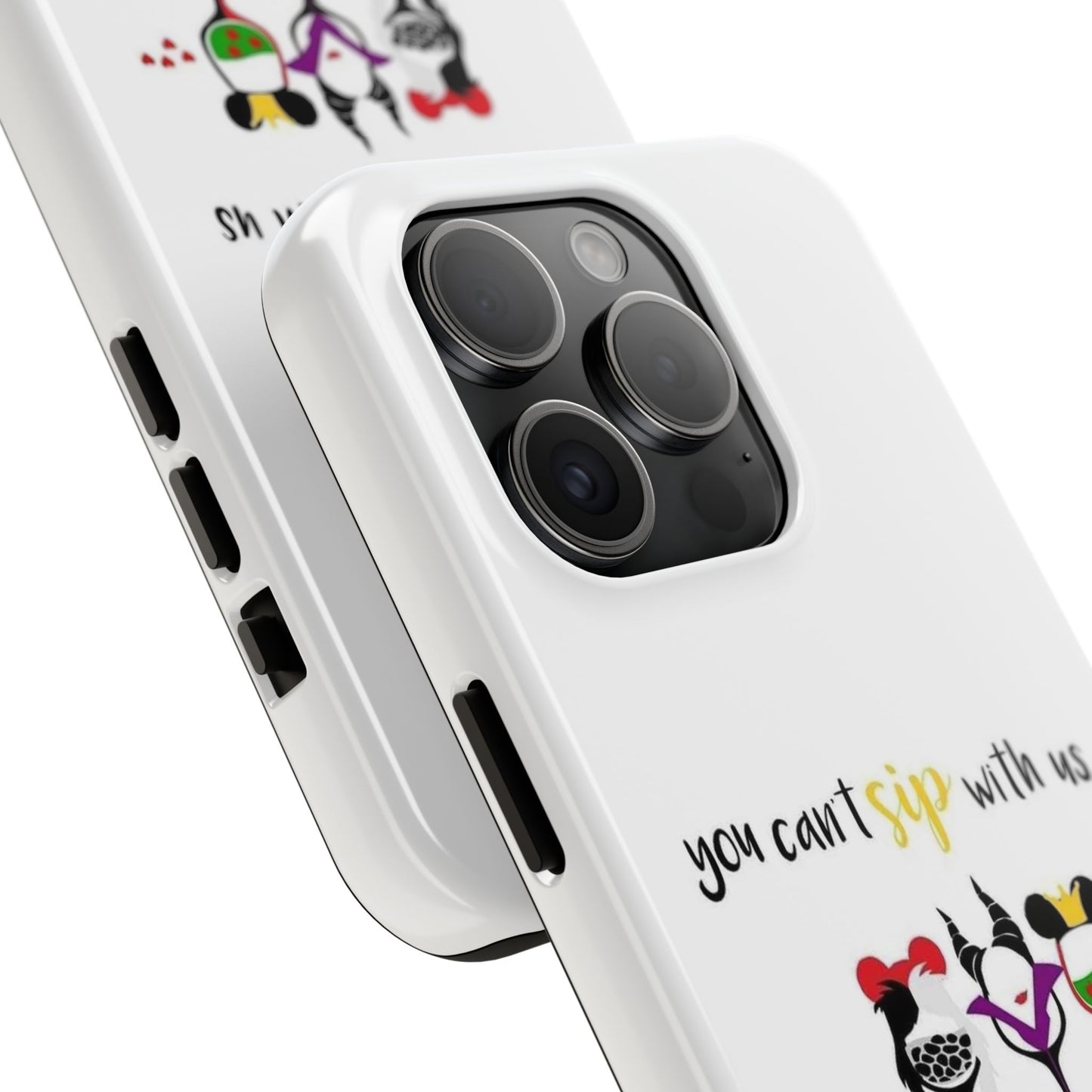 You Can’t Sip With Us - Tough iPhone Cases - Choose your Size
