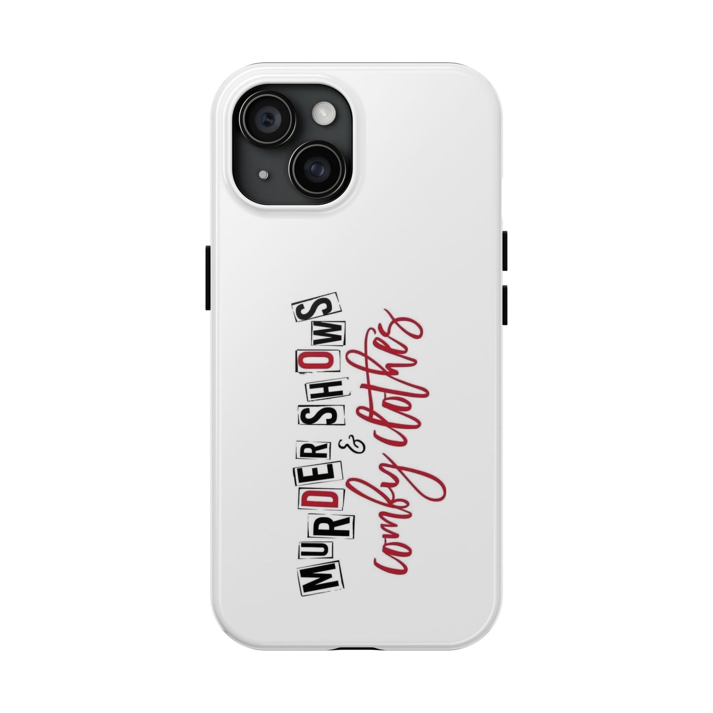 MURDER SHOWS & comfy clothes - Tough iPhone Cases - Choose your Size