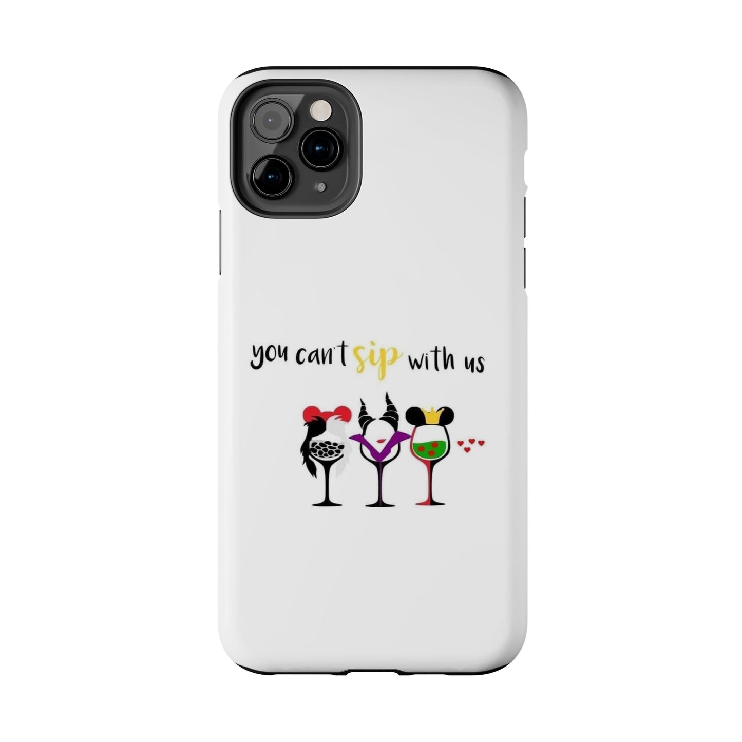 You Can’t Sip With Us - Tough iPhone Cases - Choose your Size