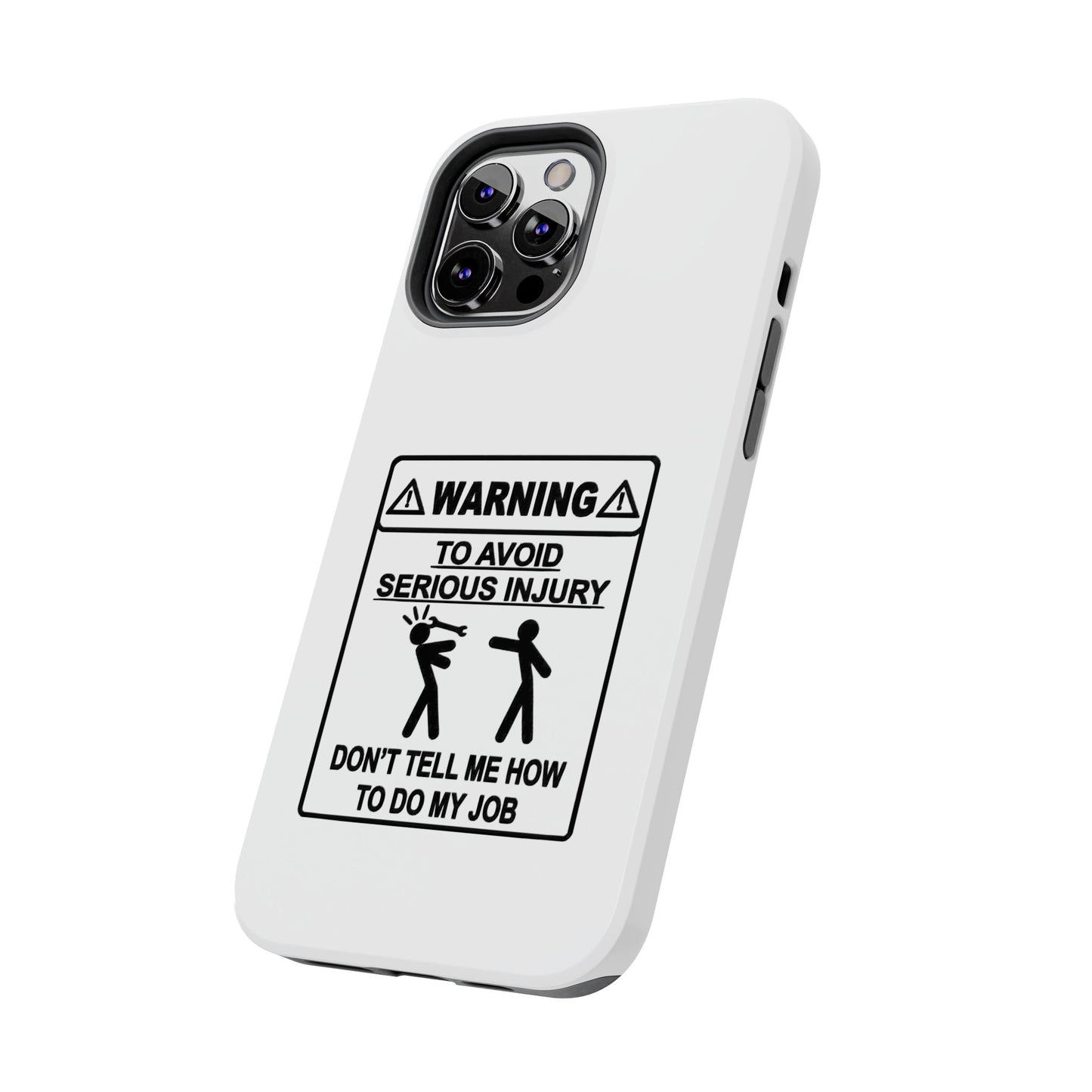 WARNING TO AVOID SERIOUS INJURY DON’T TELL MEMHOW TO DO MY JOB - Tough iPhone Cases - Choose your Size