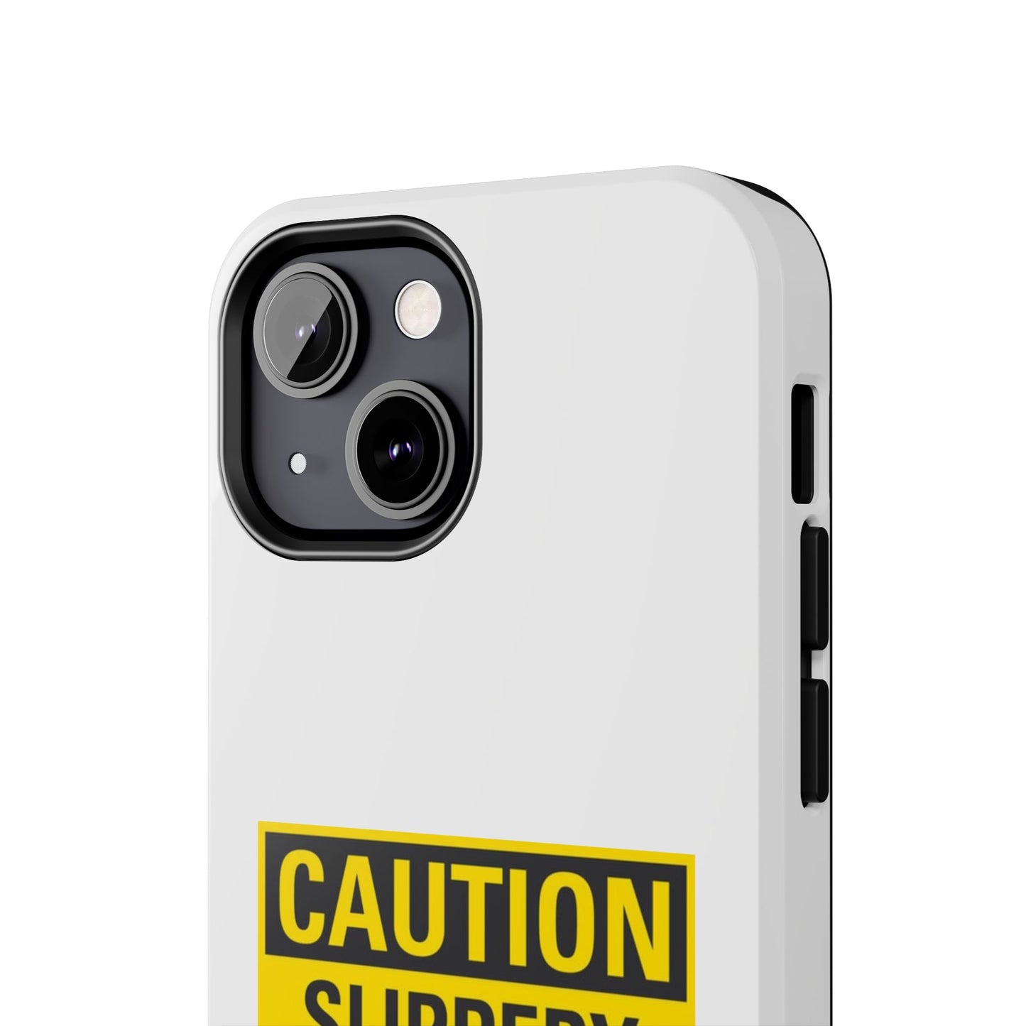 Caution Slippery When Wet- Tough iPhone Cases - Choose your Size