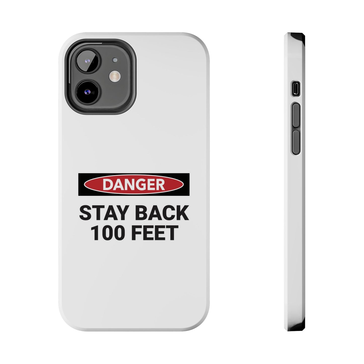 Danger Stay Back 100 Feet - Tough iPhone Cases - Choose your Size