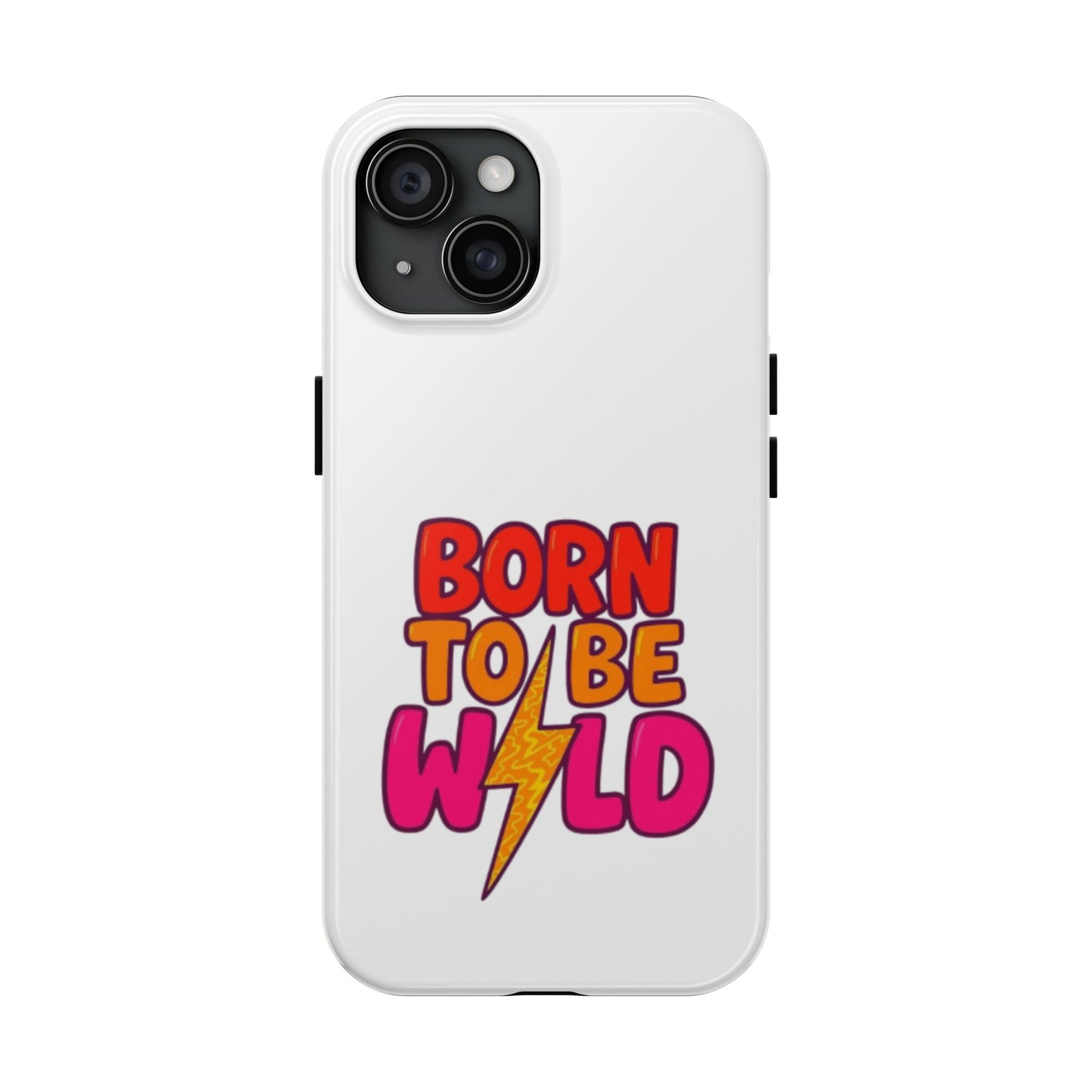 BORN TO BE WILD - Tough iPhone Cases - Choose your Size