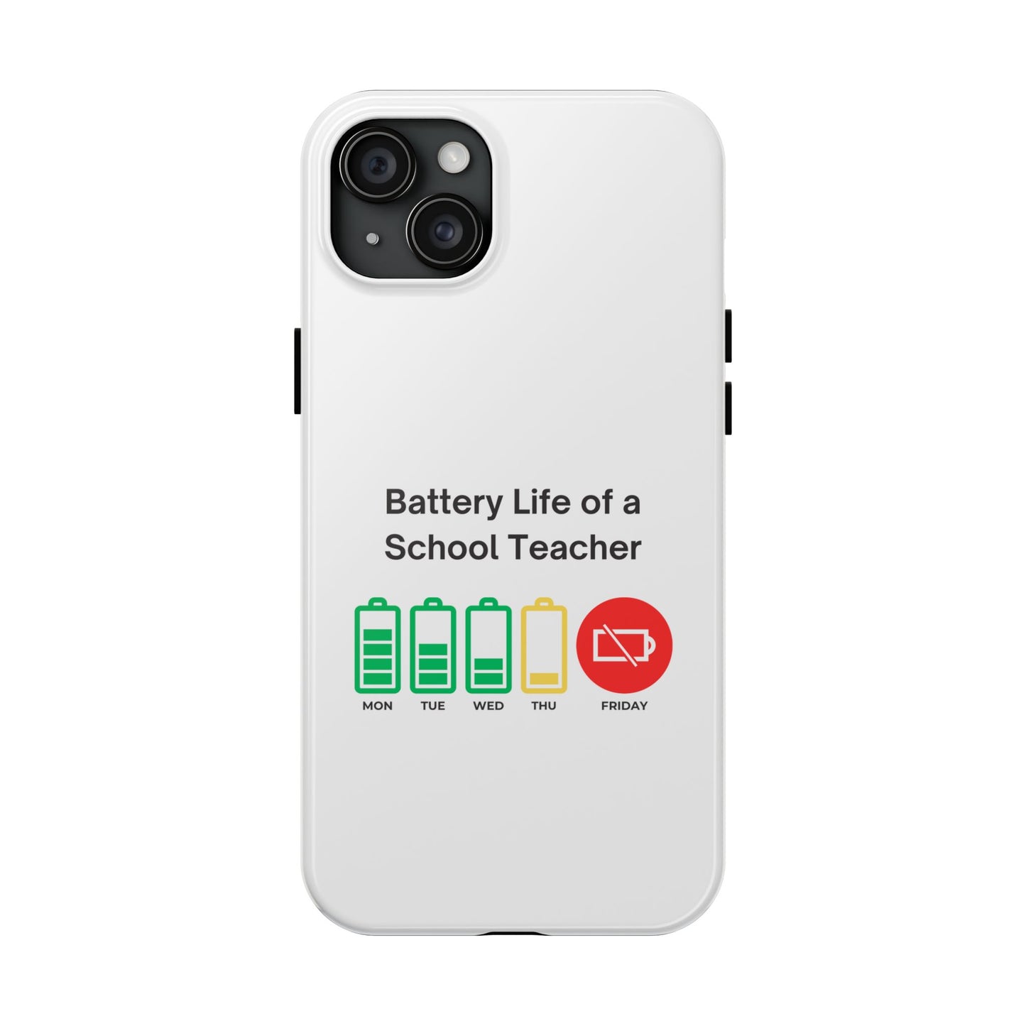 Battery Life of a School Teacher - Tough iPhone Cases - Choose your Size