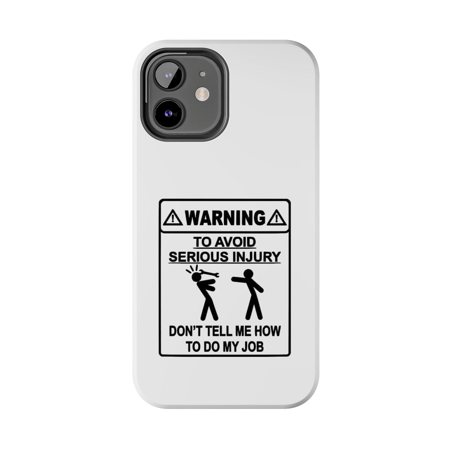 WARNING TO AVOID SERIOUS INJURY DON’T TELL MEMHOW TO DO MY JOB - Tough iPhone Cases - Choose your Size
