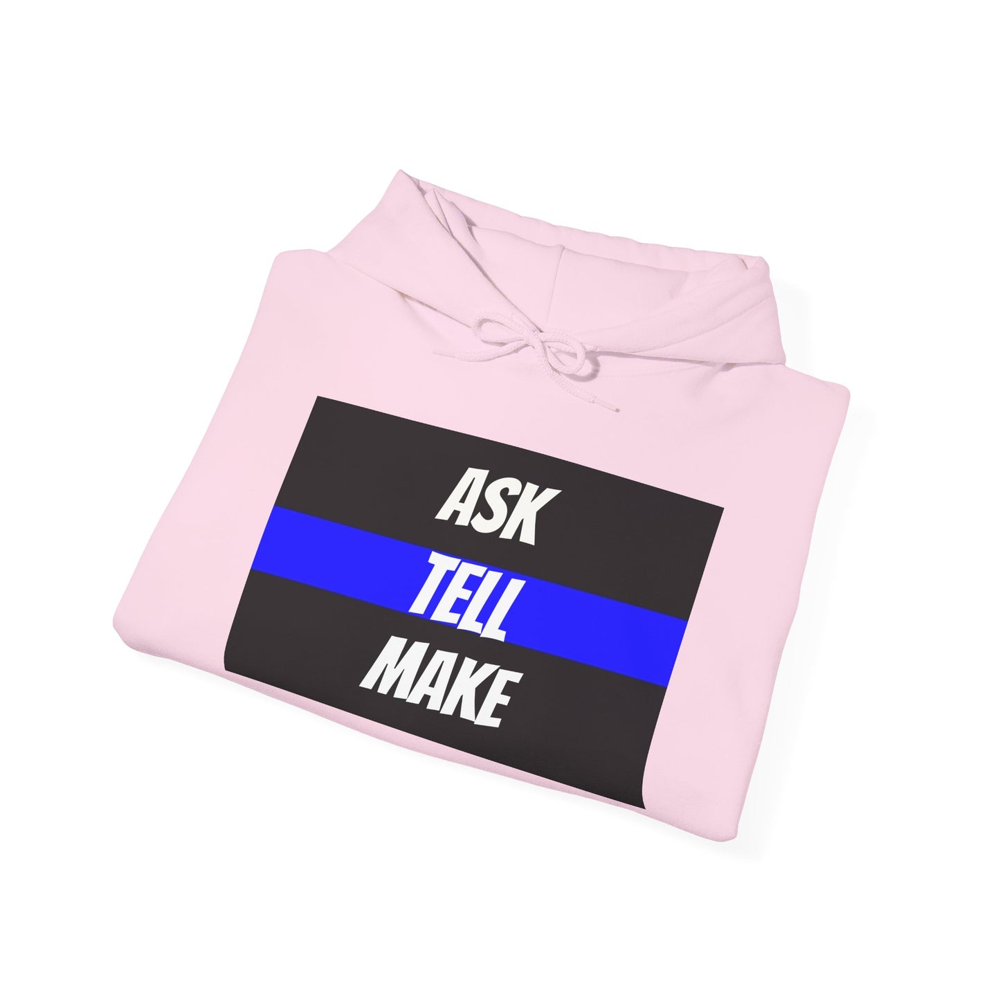 ASK, TELL, MAKE - Blue Line Hoodie, Unisex Heavy Blend Hooded Sweatshirt, Police Support Apparel, Law Enforcement Gear, Gift for First Responders.