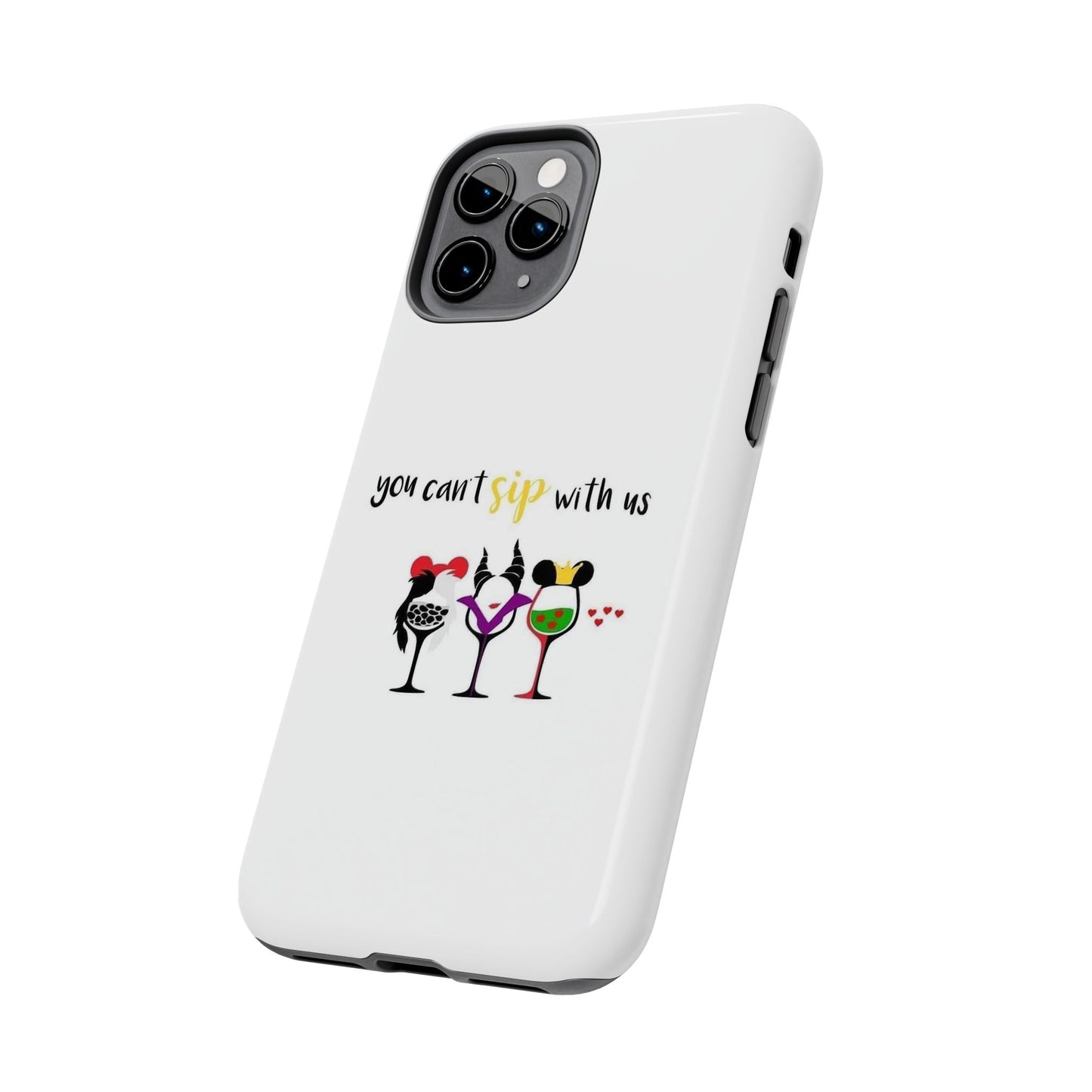 You Can’t Sip With Us - Tough iPhone Cases - Choose your Size