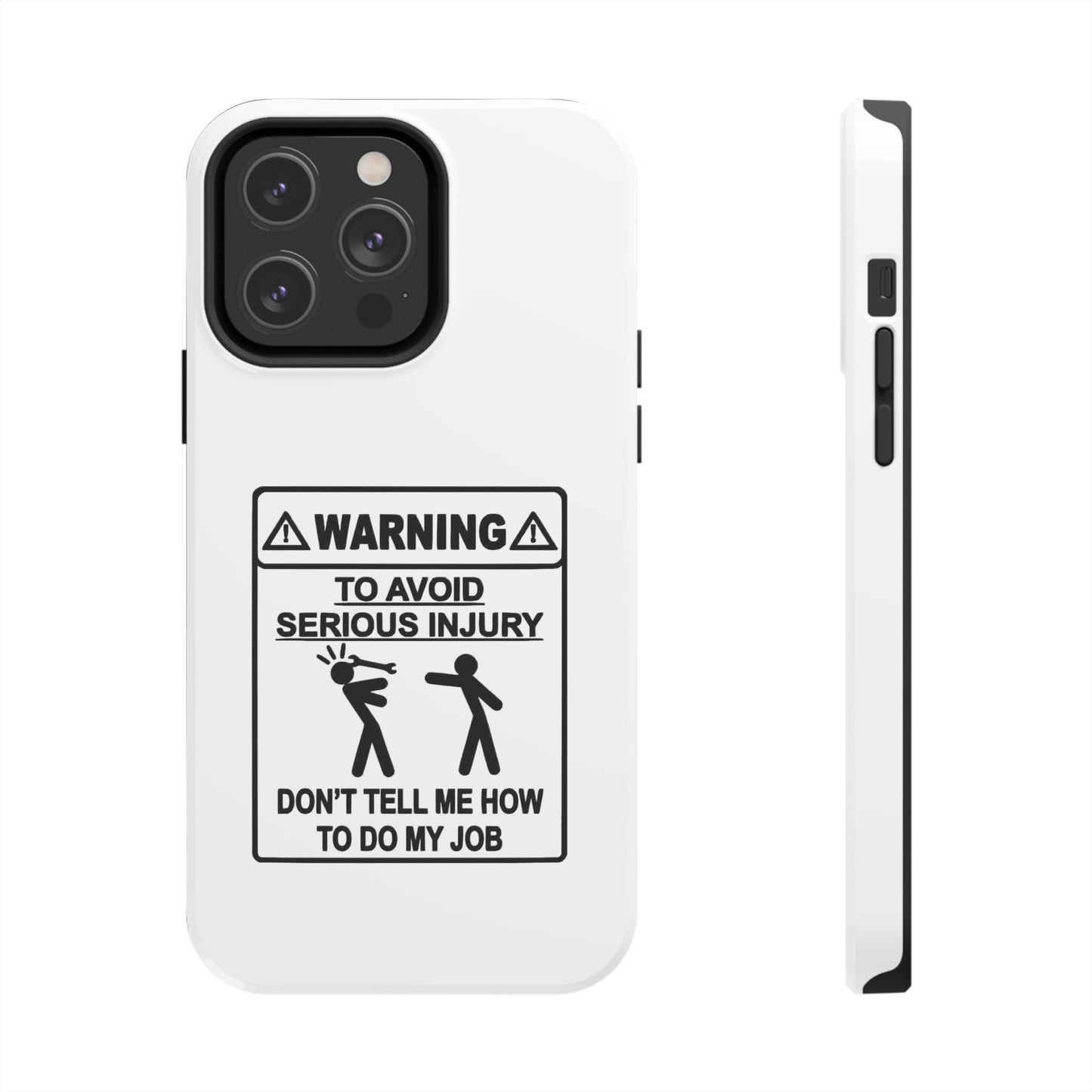 WARNING TO AVOID SERIOUS INJURY DON’T TELL MEMHOW TO DO MY JOB - Tough iPhone Cases - Choose your Size