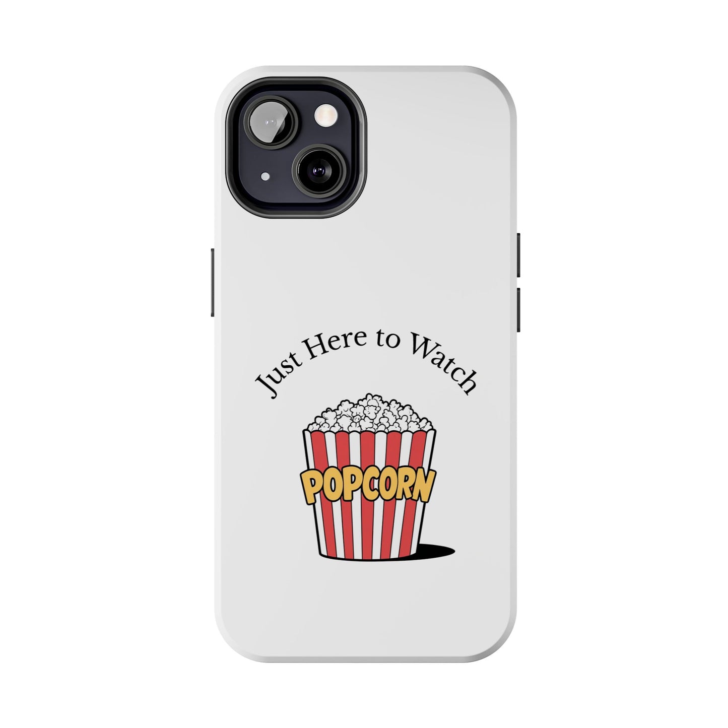 Just Here to Watch - Tough iPhone Cases - Choose your Size