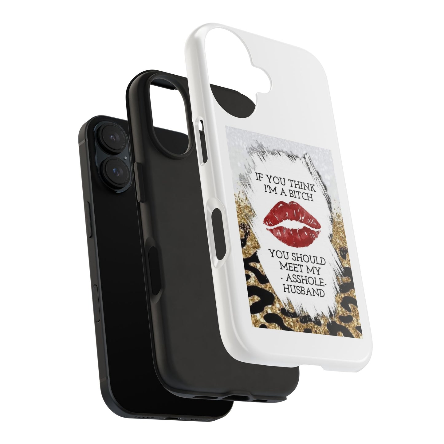 If You Think I’m a Bitch You Should See My Asshole Husband - Tough iPhone Cases - Choose your Size