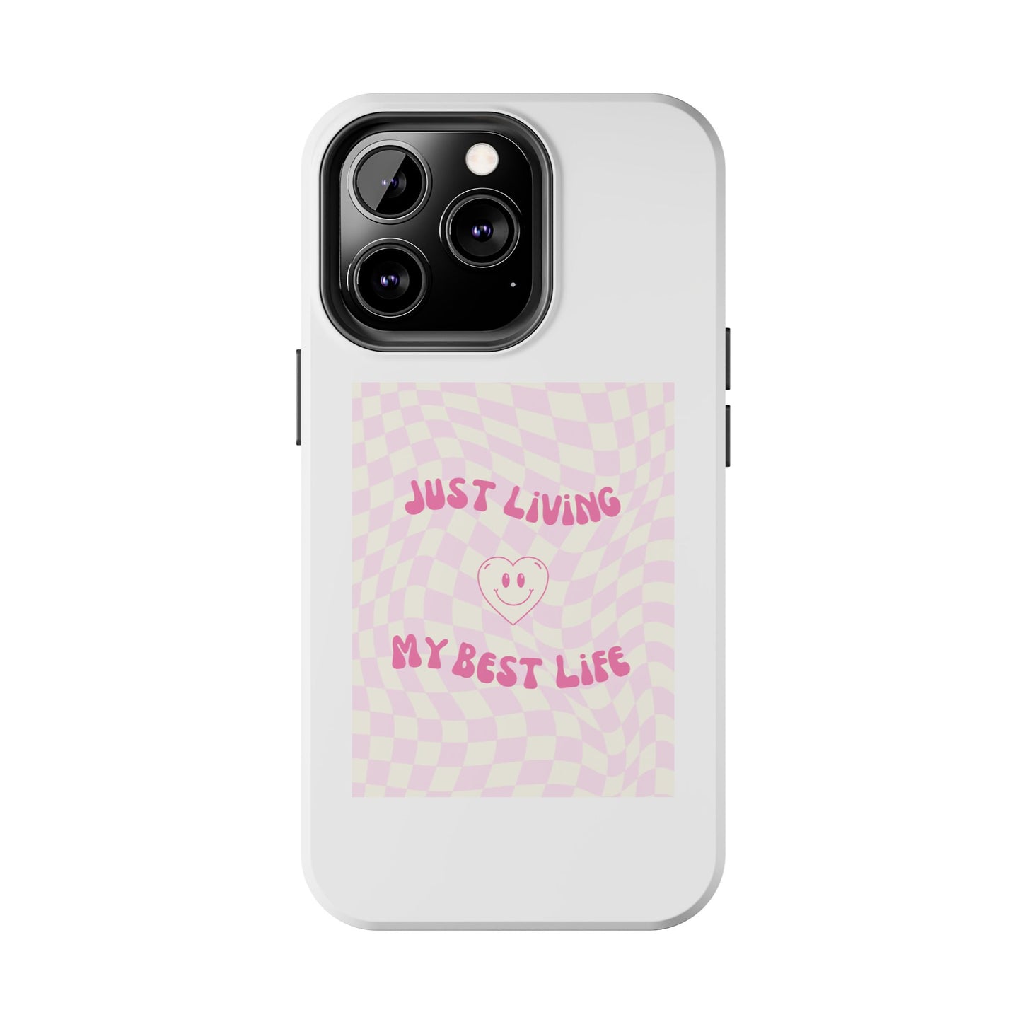 Just Living My Best Life - Tough iPhone Cases - Choose your Size