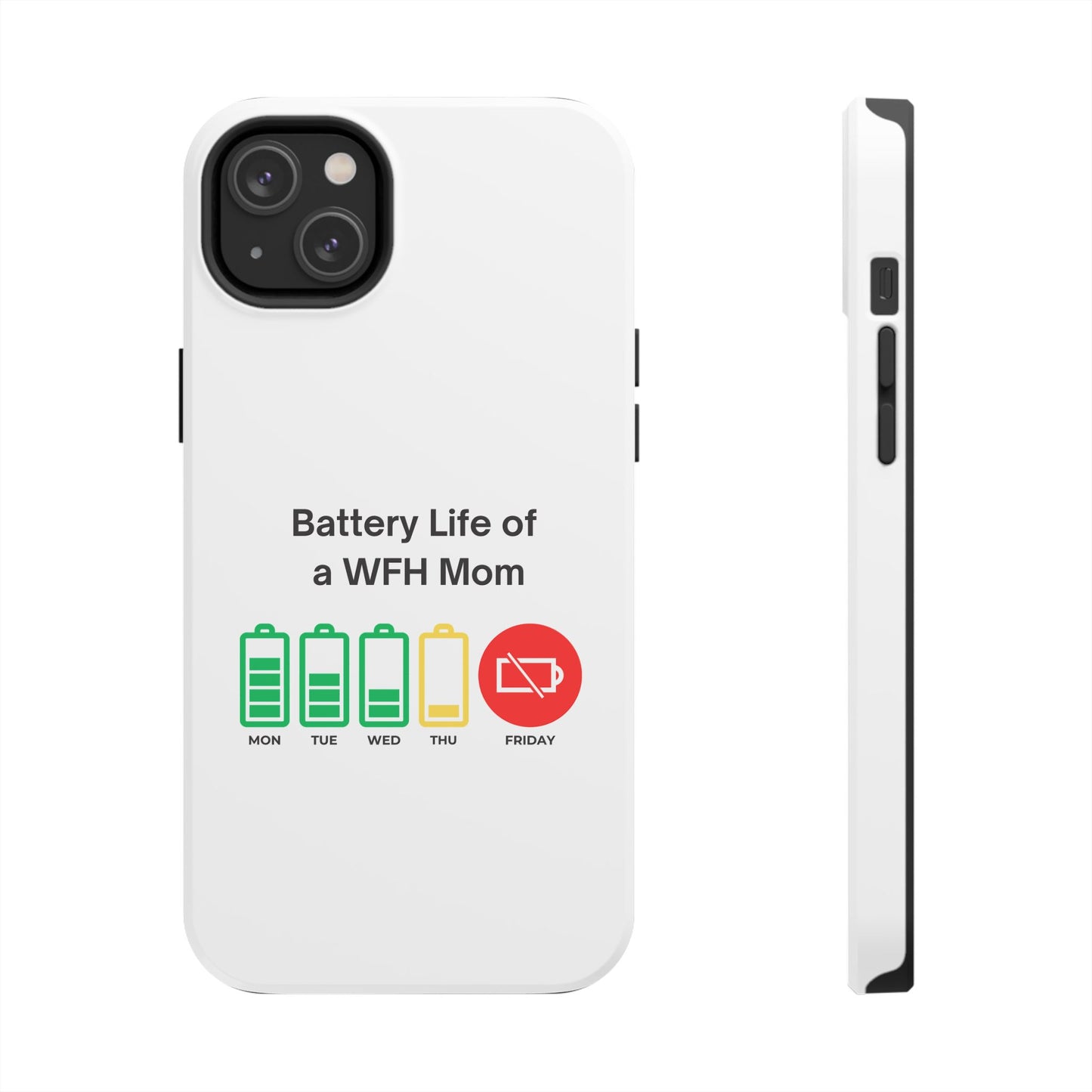 Battery Life of a WFH Mom - Tough iPhone Cases - Choose your Size
