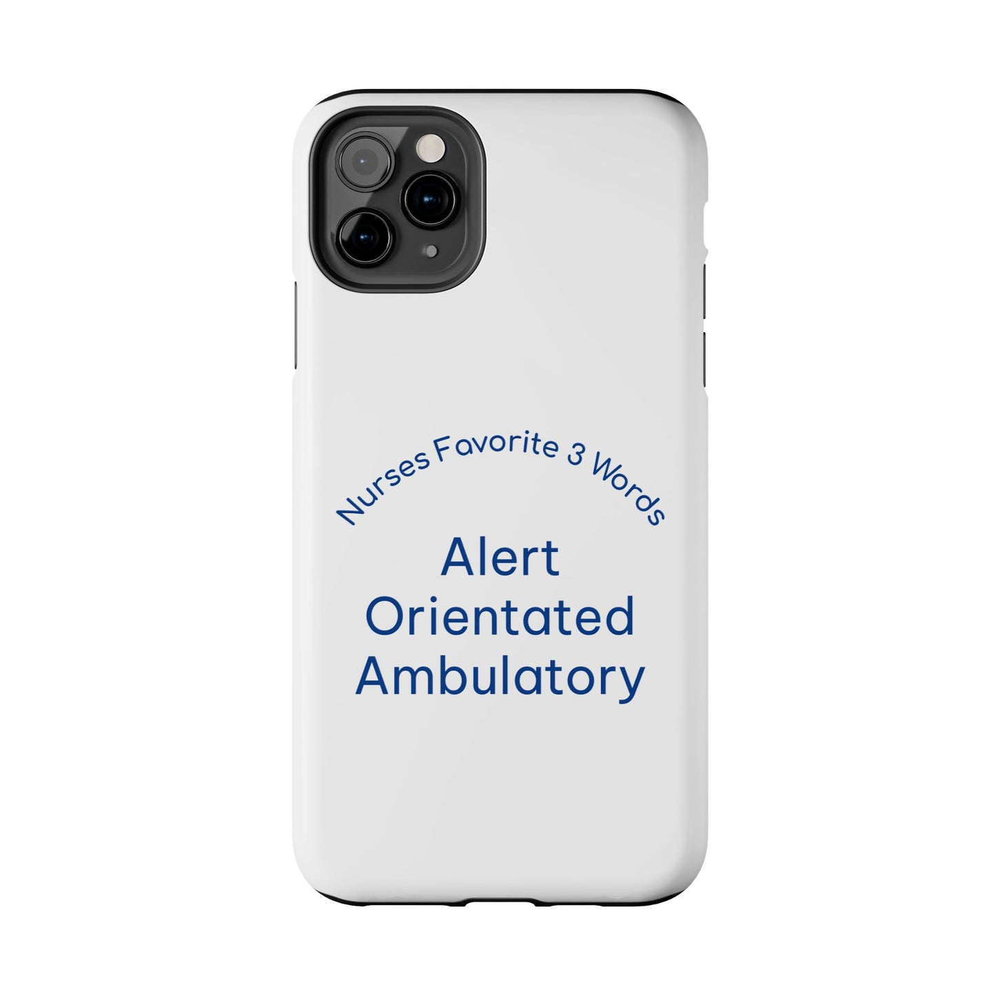 Nurses Favorite 3 Words Alert Oriented Ambulatory - Tough iPhone Cases - Choose your Size