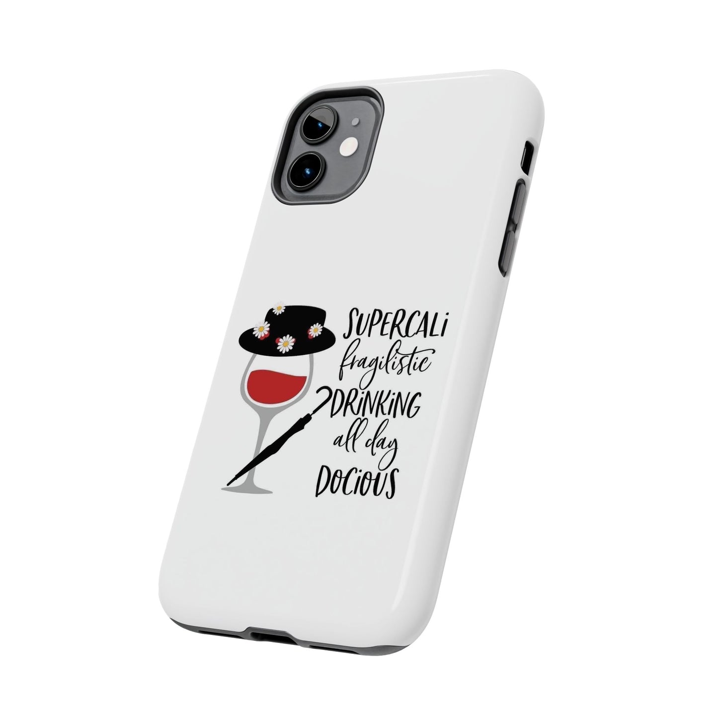 Supercalifragilistic Drinking All Day Docious - Tough iPhone Cases - Choose your Size