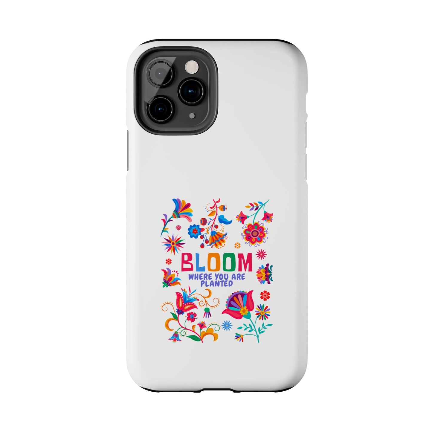 Bloom Where You are Planted - Tough iPhone Cases - Choose your Size