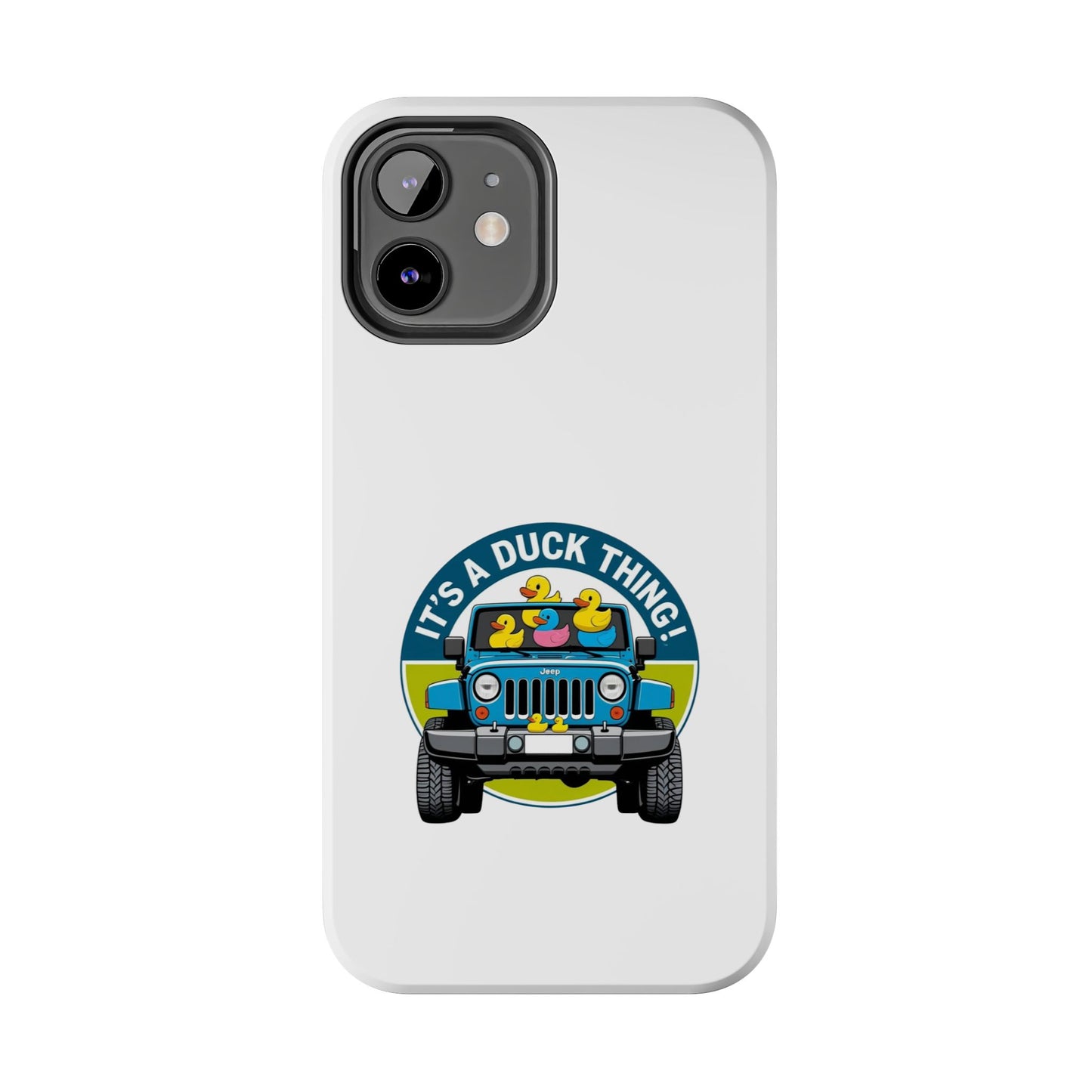 It’s a Duck Thing - Tough iPhone Cases - Choose your Size
