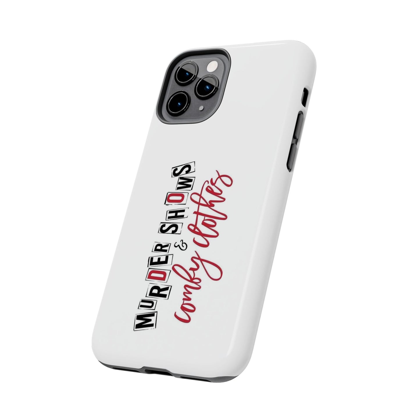 MURDER SHOWS & comfy clothes - Tough iPhone Cases - Choose your Size