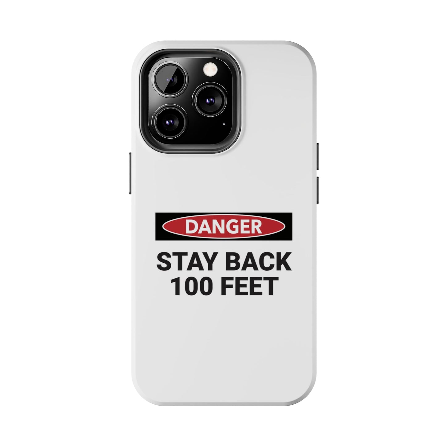 Danger Stay Back 100 Feet - Tough iPhone Cases - Choose your Size