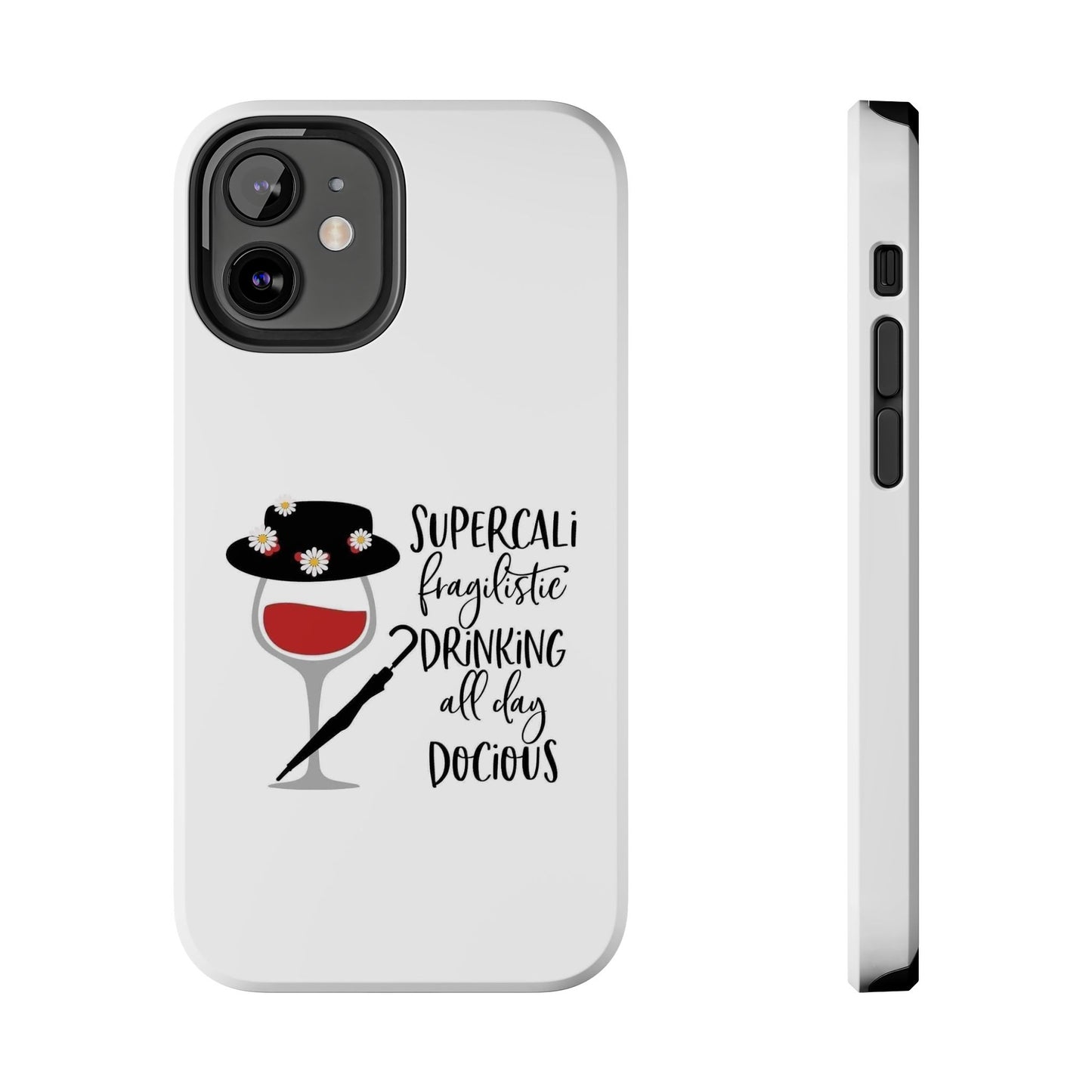 Supercalifragilistic Drinking All Day Docious - Tough iPhone Cases - Choose your Size