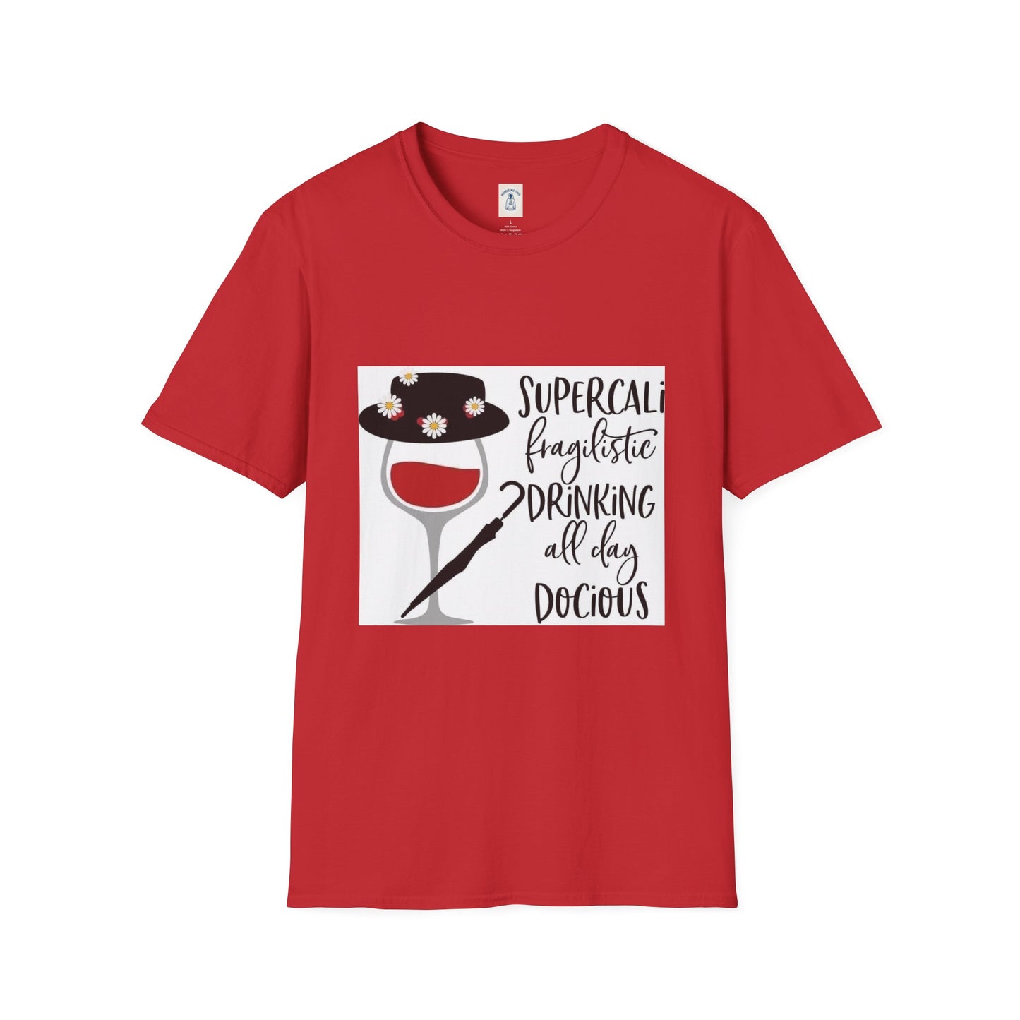 The Supercalifragilistic Drinking All Day Docious - Unisex Softstyle T-Shirt